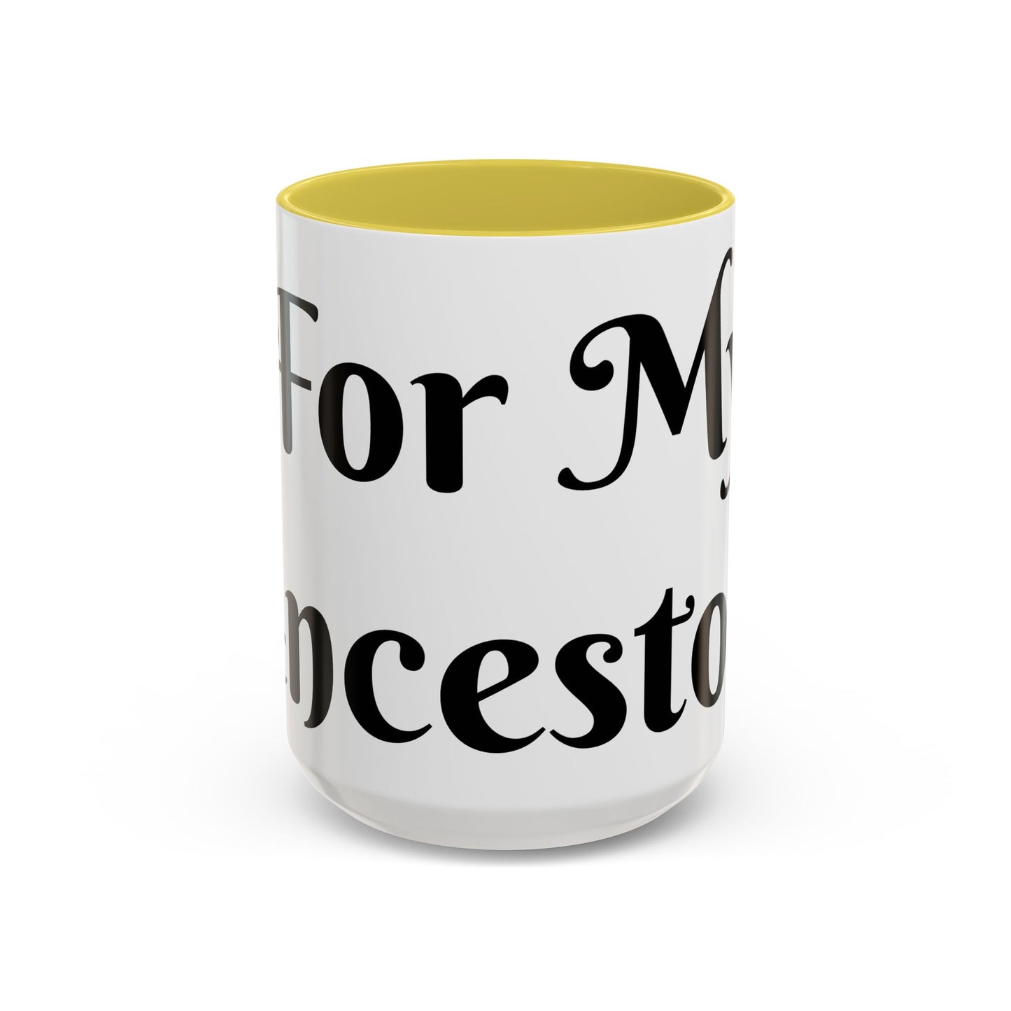For My Ancestors Mug Unique Gift for Coffee Lovers, Birthday Presents