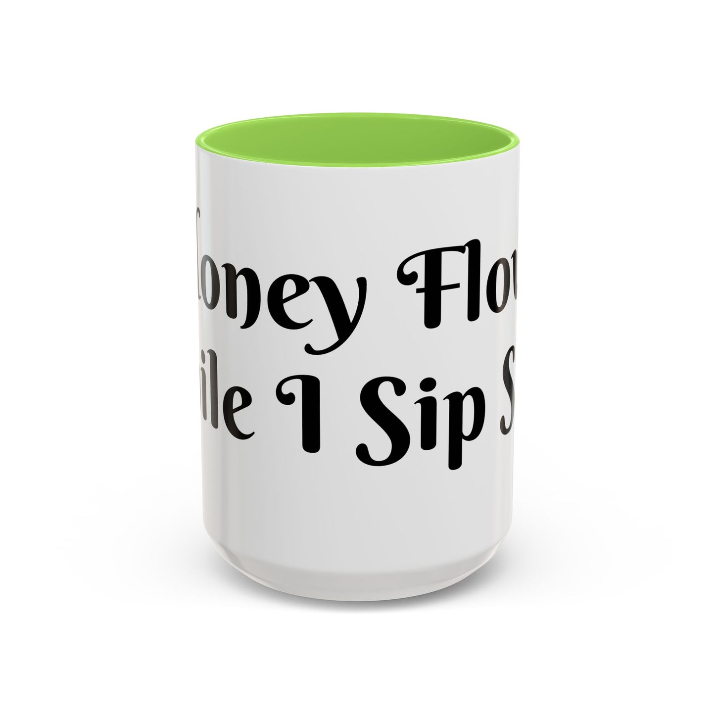 Money Flows While I Sip Slow Mug