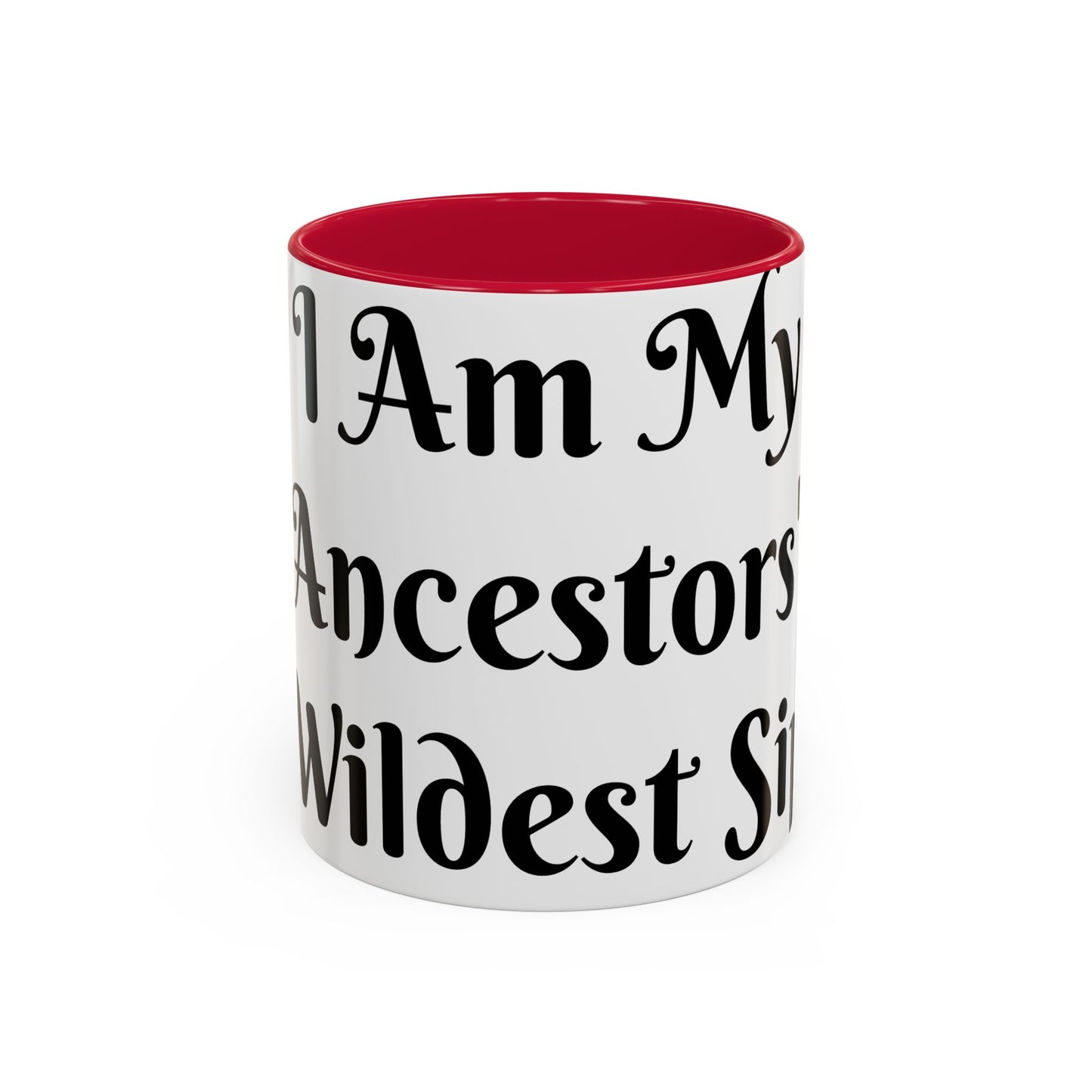 I Am My Ancestors' Wildest Sip, Coffee Cup, Gift for Her, Unique Kitchenware, Tea Mug, Motivational Drinkware
