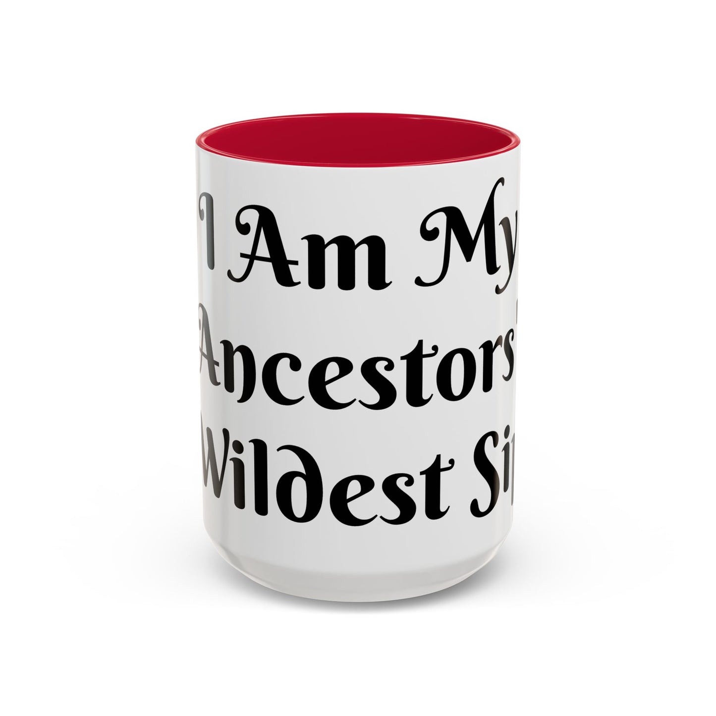 I Am My Ancestors' Wildest Sip, Coffee Cup, Gift for Her, Unique Kitchenware, Tea Mug, Motivational Drinkware
