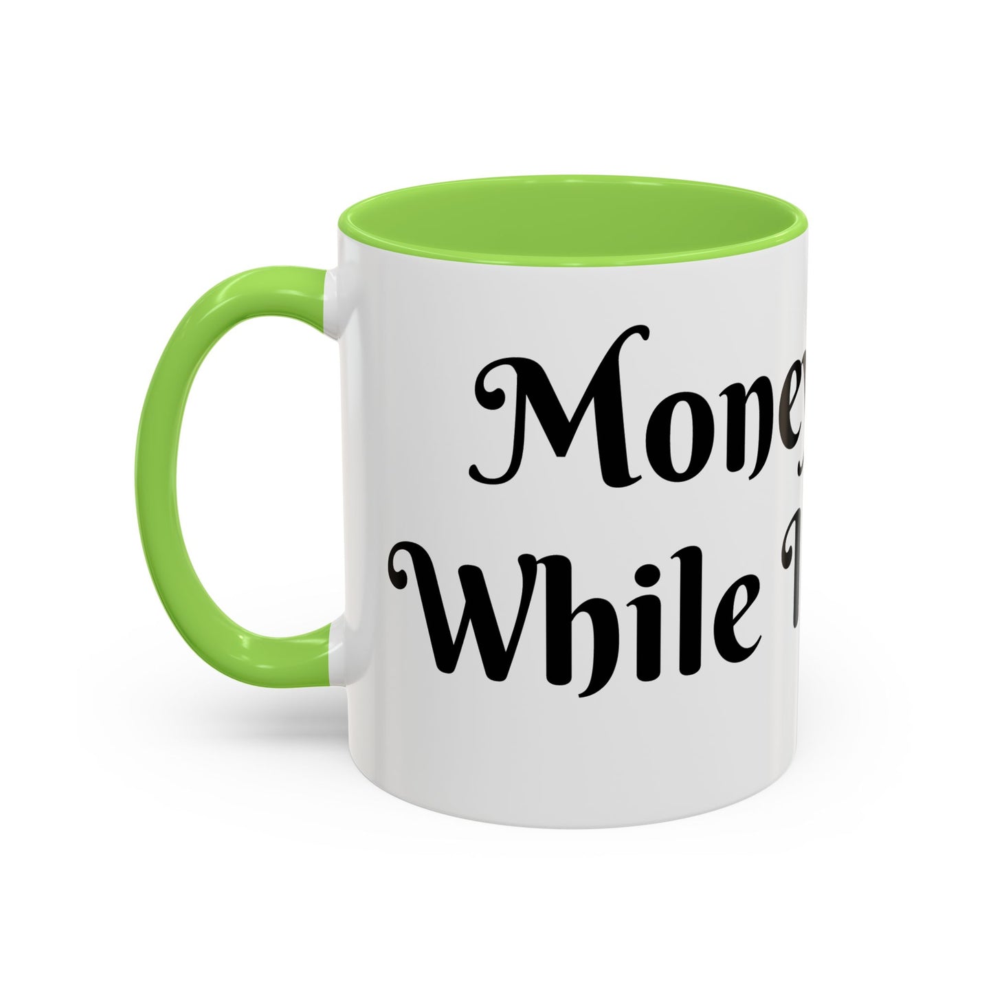 Money Flows While I Sip Slow Mug