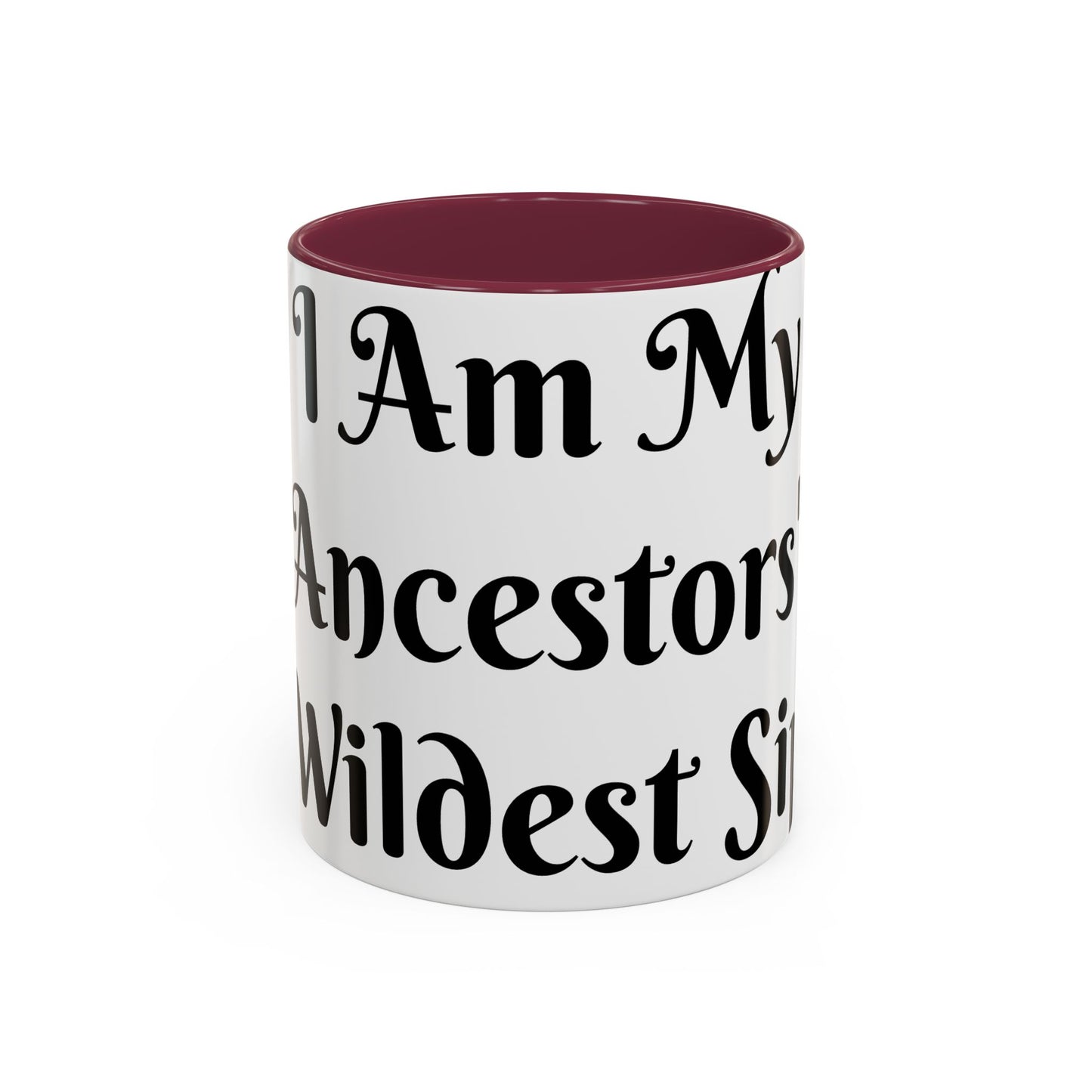 I Am My Ancestors' Wildest Sip, Coffee Cup, Gift for Her, Unique Kitchenware, Tea Mug, Motivational Drinkware