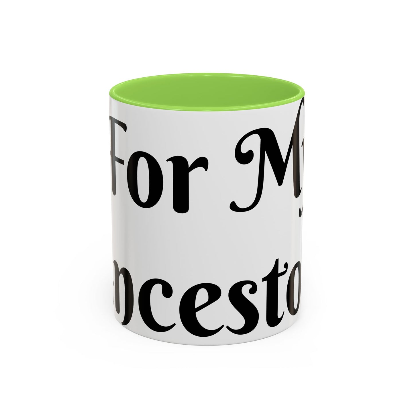 For My Ancestors Mug Unique Gift for Coffee Lovers, Birthday Presents