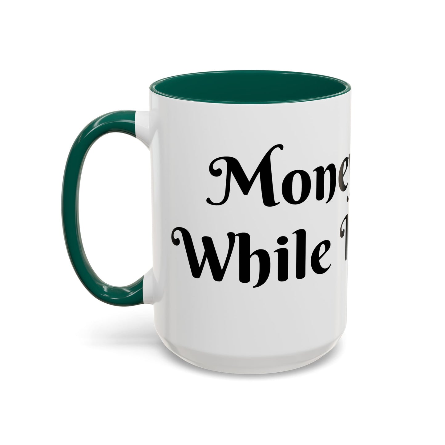 Money Flows While I Sip Slow Mug