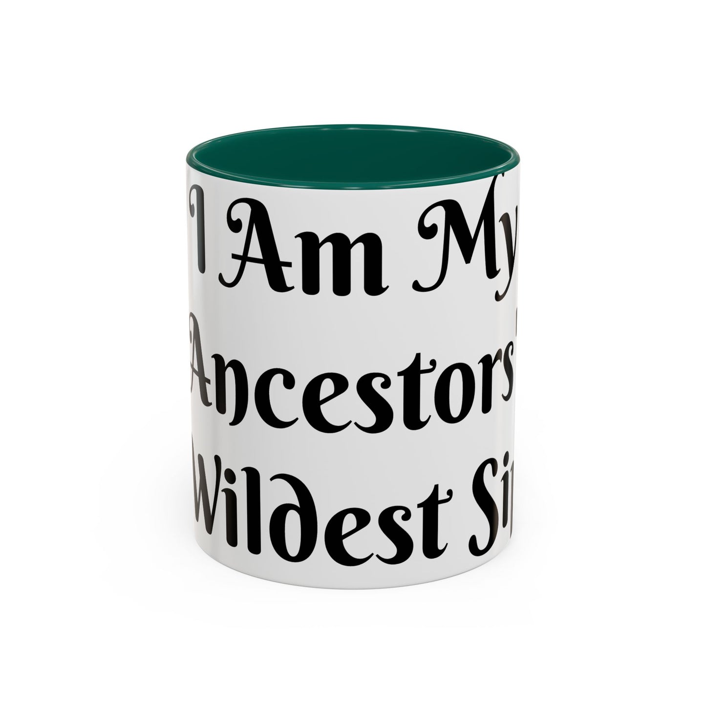 I Am My Ancestors' Wildest Sip, Coffee Cup, Gift for Her, Unique Kitchenware, Tea Mug, Motivational Drinkware