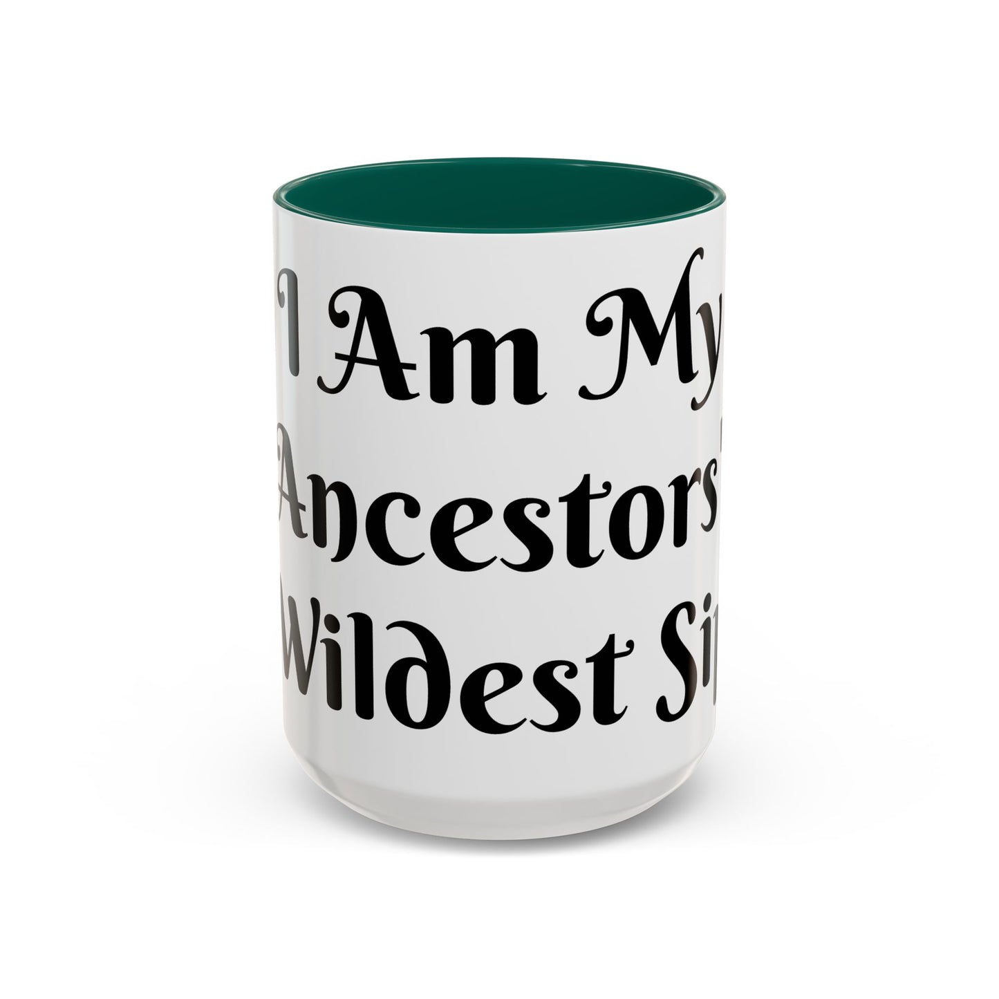 I Am My Ancestors' Wildest Sip, Coffee Cup, Gift for Her, Unique Kitchenware, Tea Mug, Motivational Drinkware