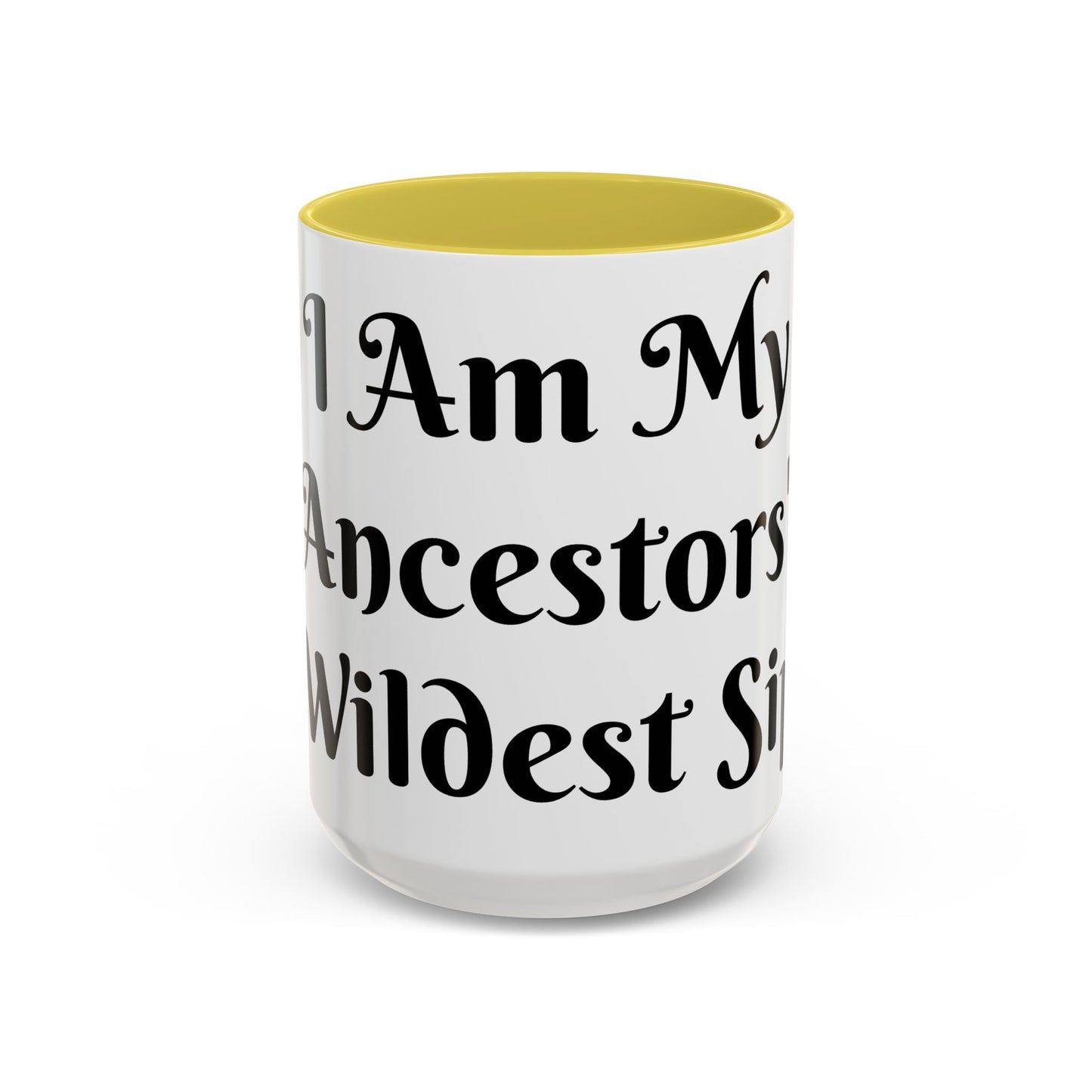 I Am My Ancestors' Wildest Sip, Coffee Cup, Gift for Her, Unique Kitchenware, Tea Mug, Motivational Drinkware
