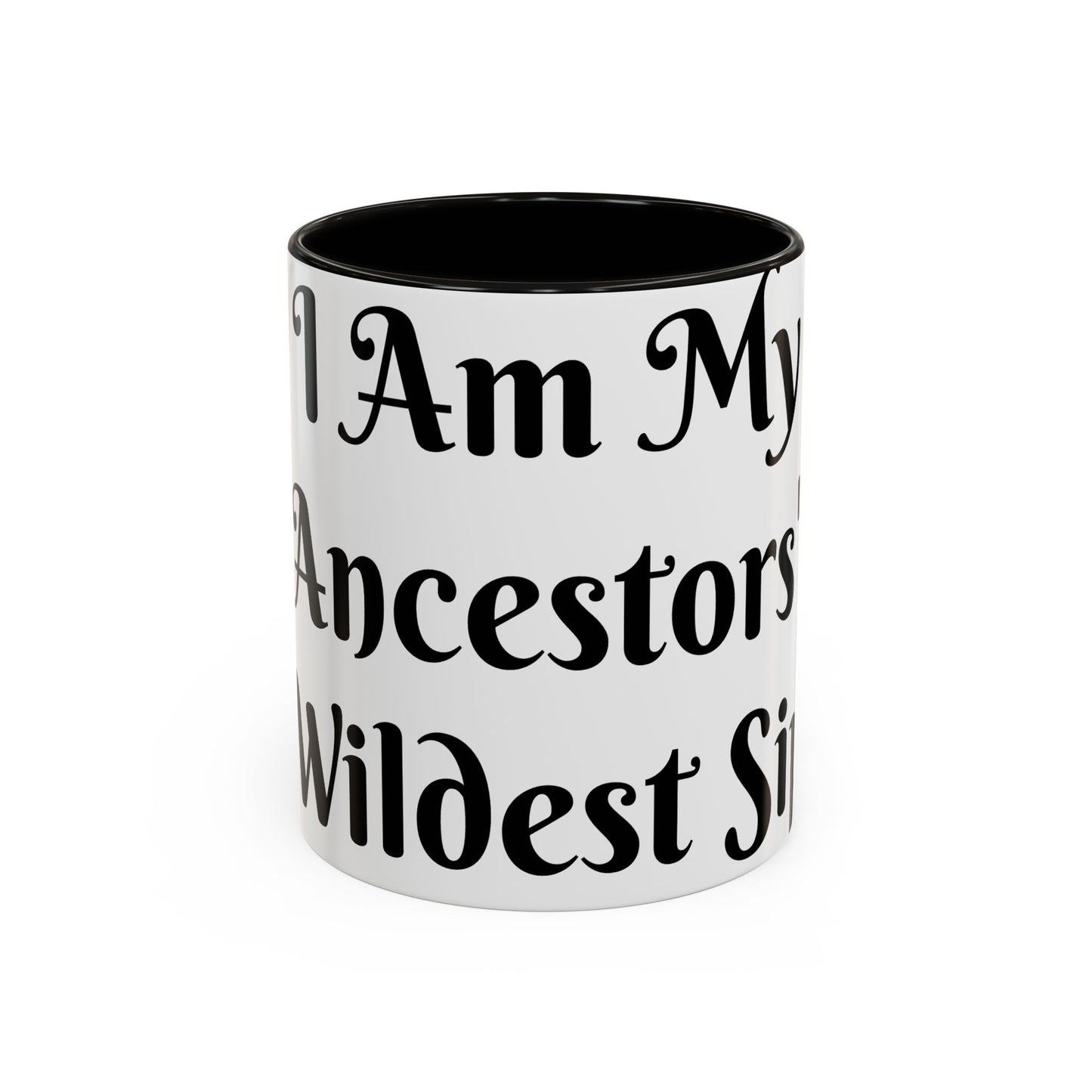 I Am My Ancestors' Wildest Sip, Coffee Cup, Gift for Her, Unique Kitchenware, Tea Mug, Motivational Drinkware