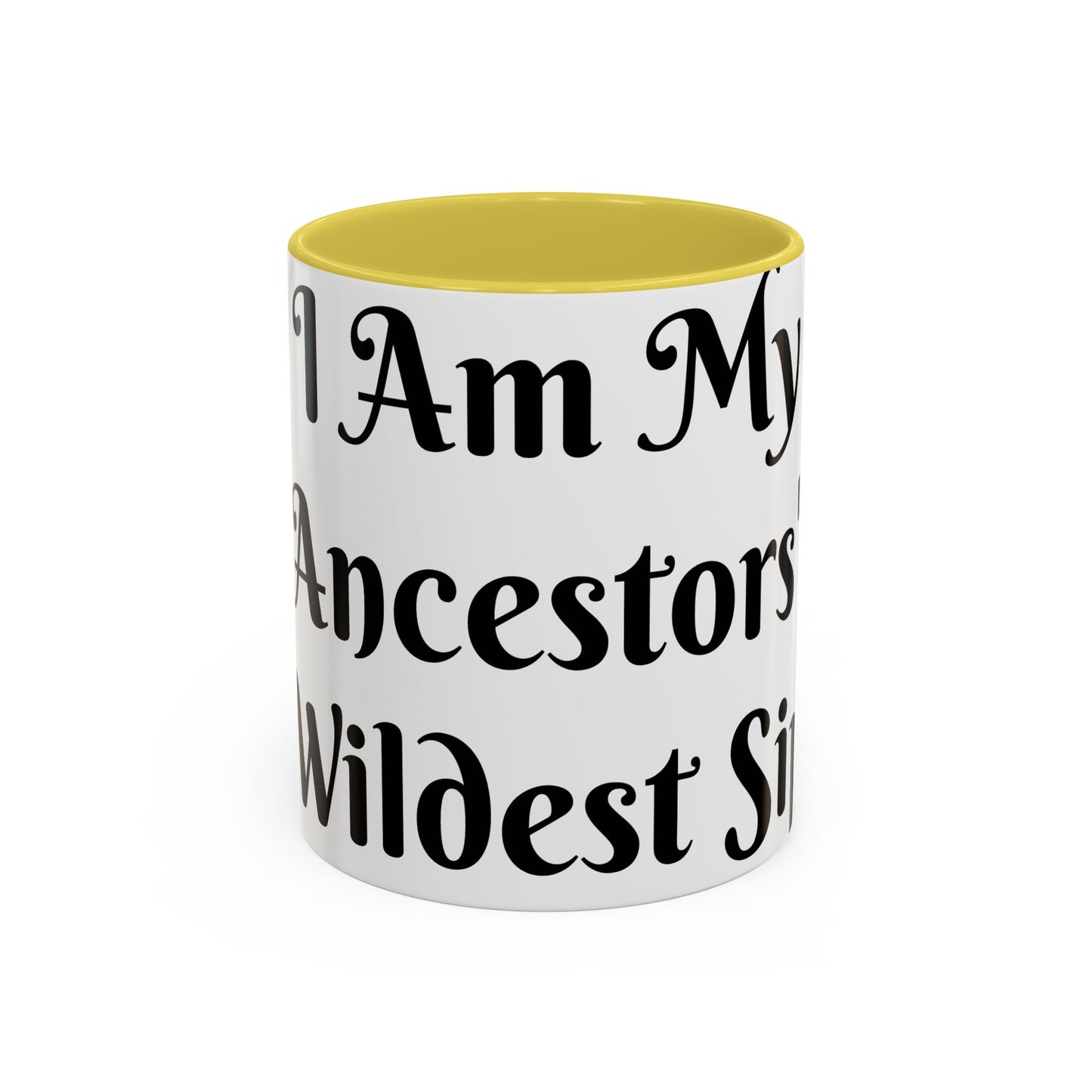 I Am My Ancestors' Wildest Sip, Coffee Cup, Gift for Her, Unique Kitchenware, Tea Mug, Motivational Drinkware