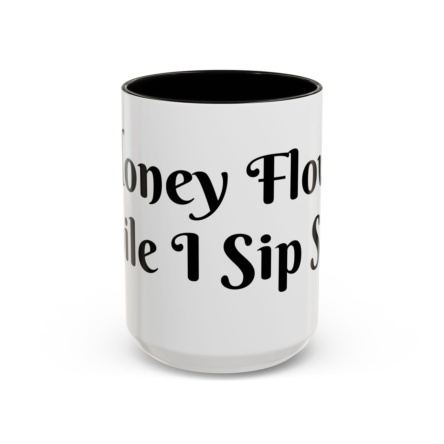 Money Flows While I Sip Slow Mug