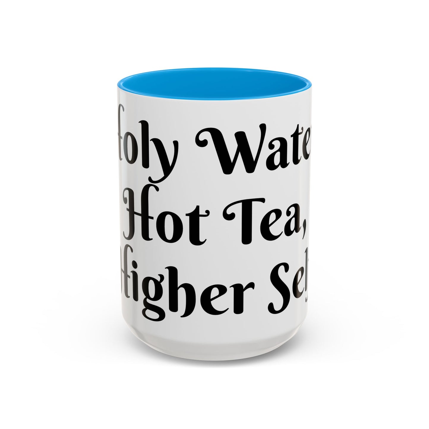 Holy Water, Hot Tea, Higher Self Mug for Hot Beverages, Motivational Coffee Cup, Gift for Self-Care, Relaxation, Daily Affirmations, Home Office Decor