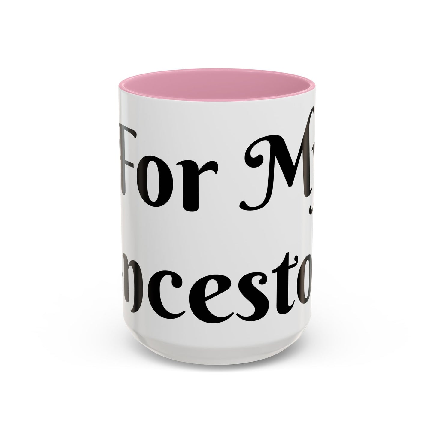 For My Ancestors Mug Unique Gift for Coffee Lovers, Birthday Presents