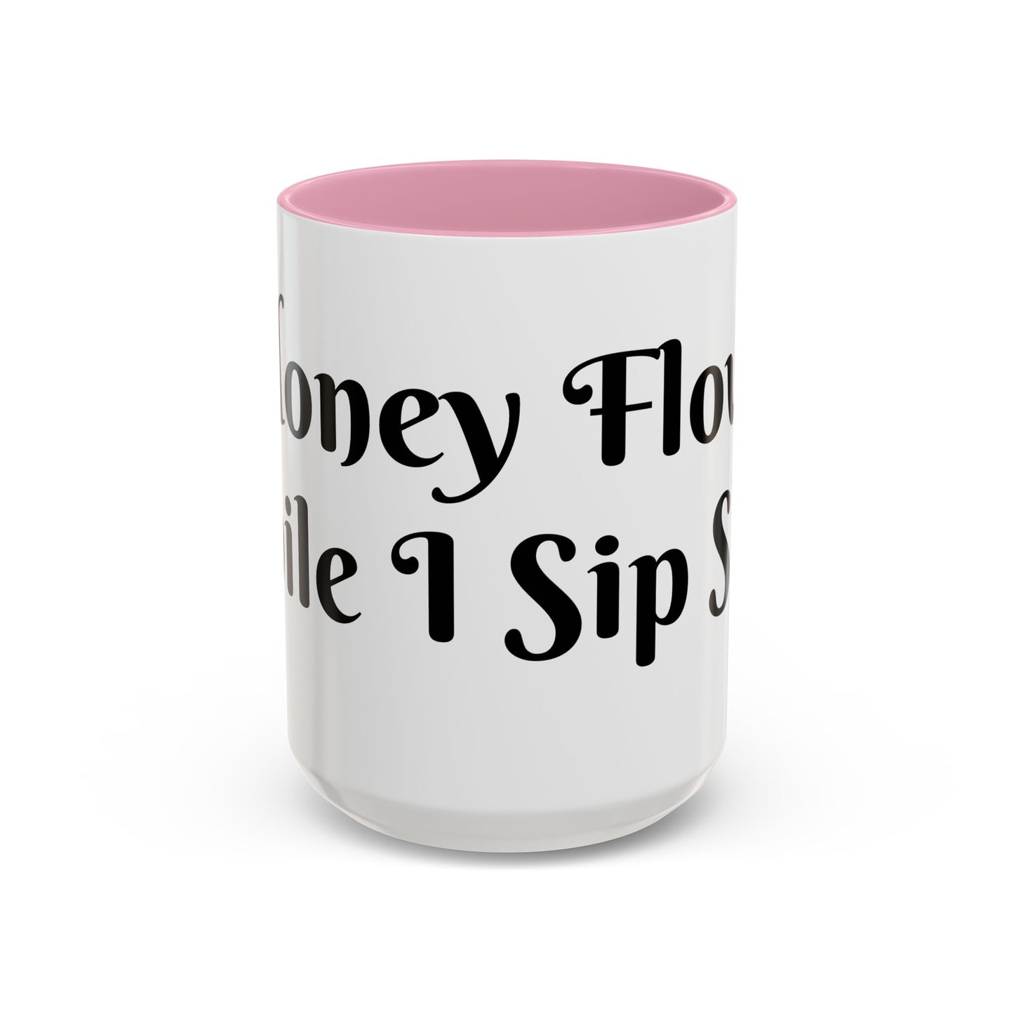 Money Flows While I Sip Slow Mug