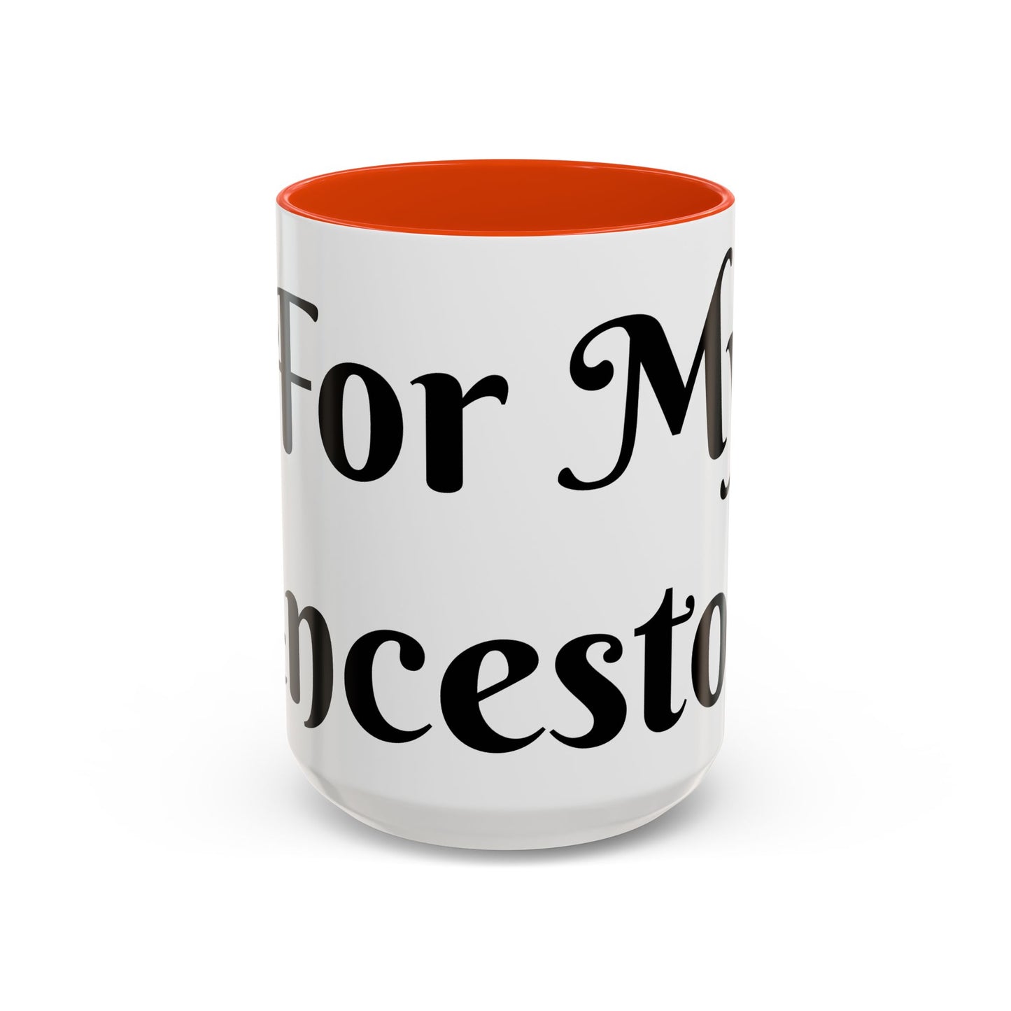 For My Ancestors Mug Unique Gift for Coffee Lovers, Birthday Presents