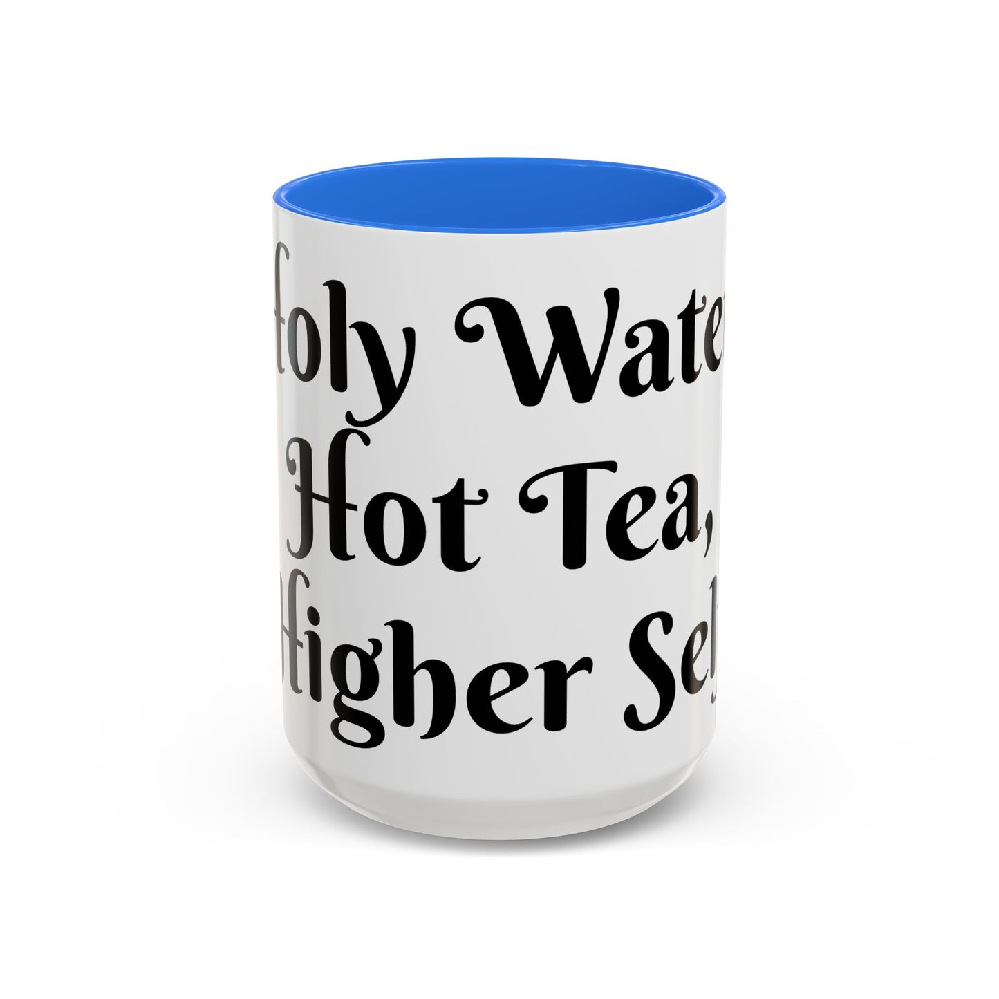 Holy Water, Hot Tea, Higher Self Mug for Hot Beverages, Motivational Coffee Cup, Gift for Self-Care, Relaxation, Daily Affirmations, Home Office Decor