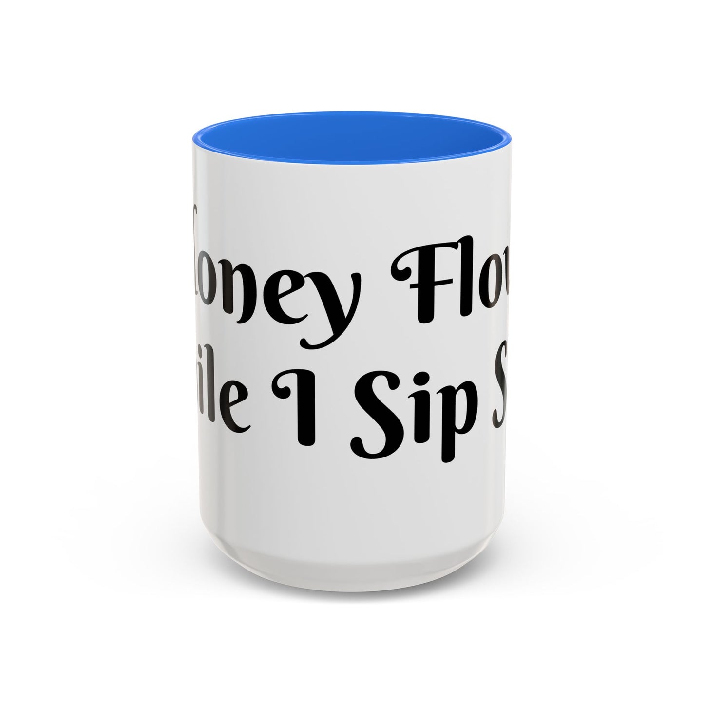 Money Flows While I Sip Slow Mug