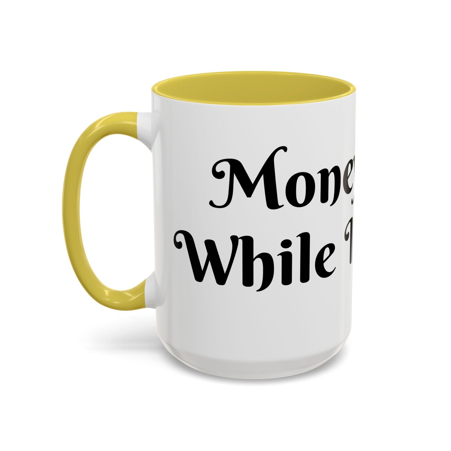 Money Flows While I Sip Slow Mug