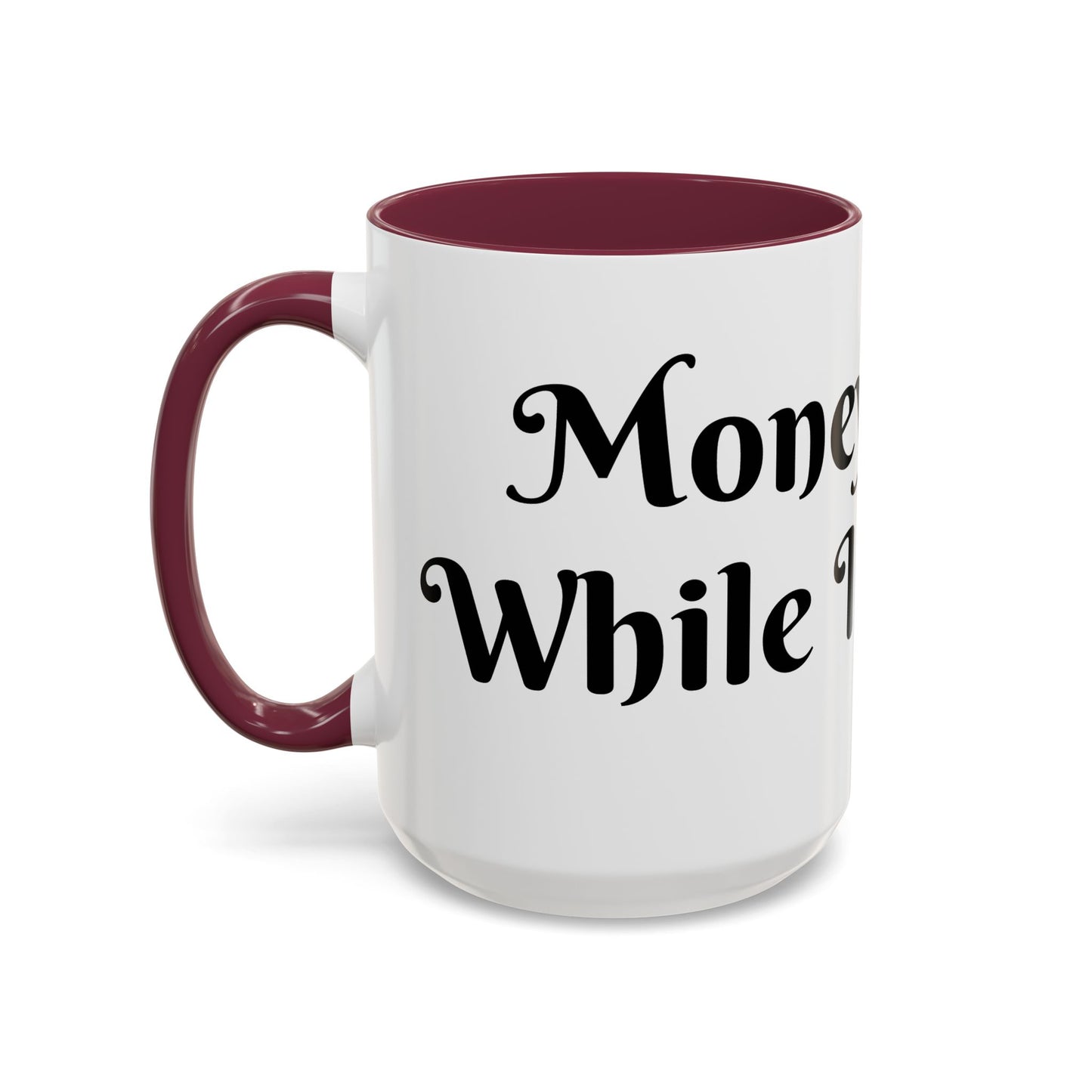 Money Flows While I Sip Slow Mug