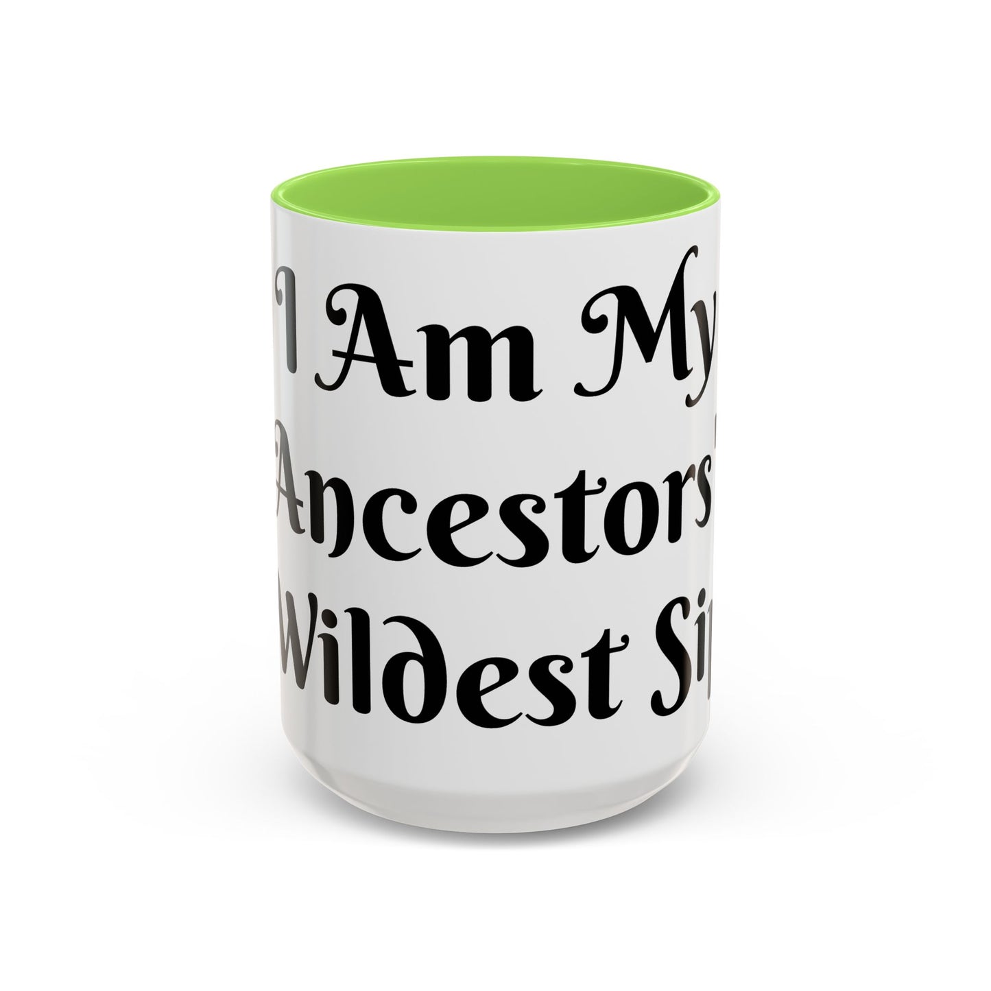I Am My Ancestors' Wildest Sip, Coffee Cup, Gift for Her, Unique Kitchenware, Tea Mug, Motivational Drinkware