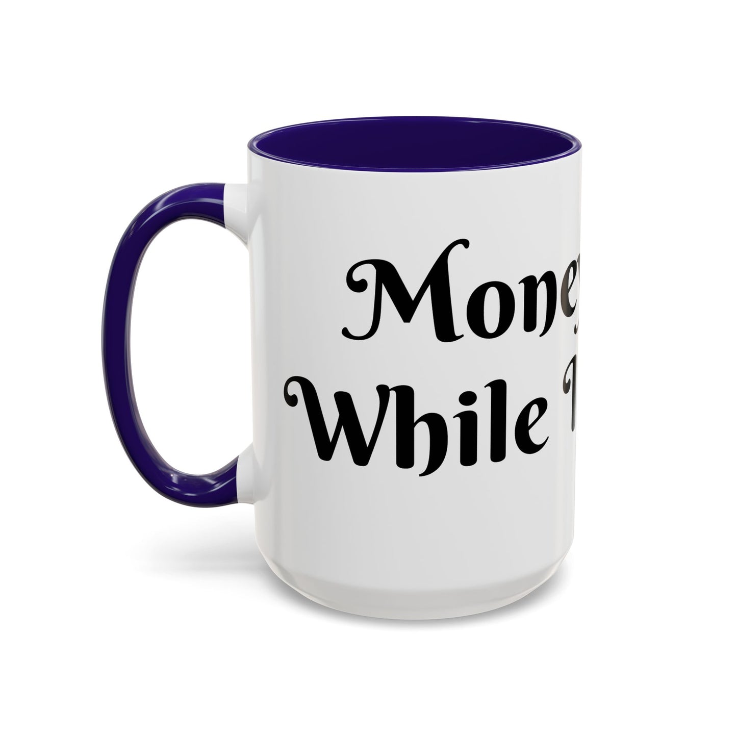Money Flows While I Sip Slow Mug