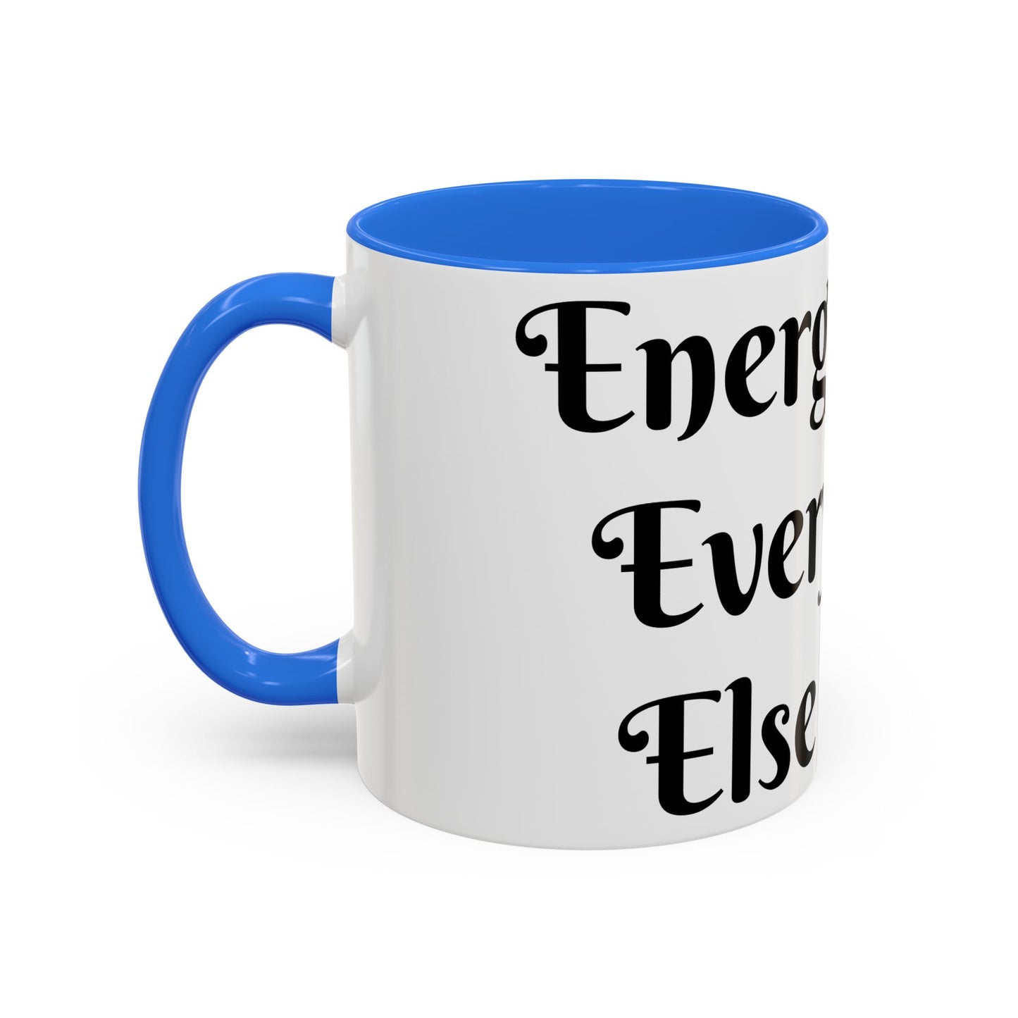 Energy First, Everything Else Later Mug Perfect for Coffee Lovers