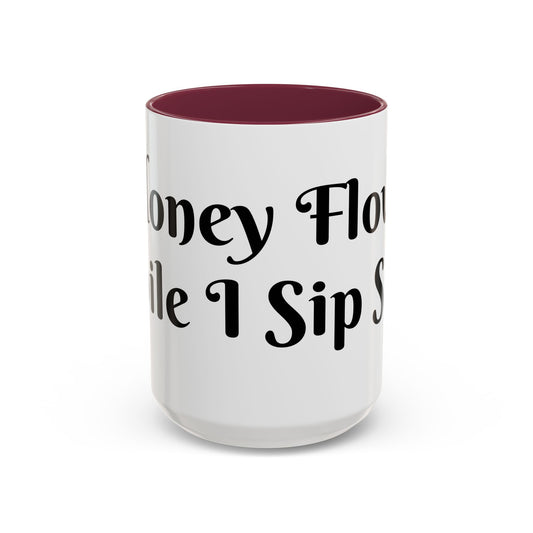 Money Flows While I Sip Slow Mug
