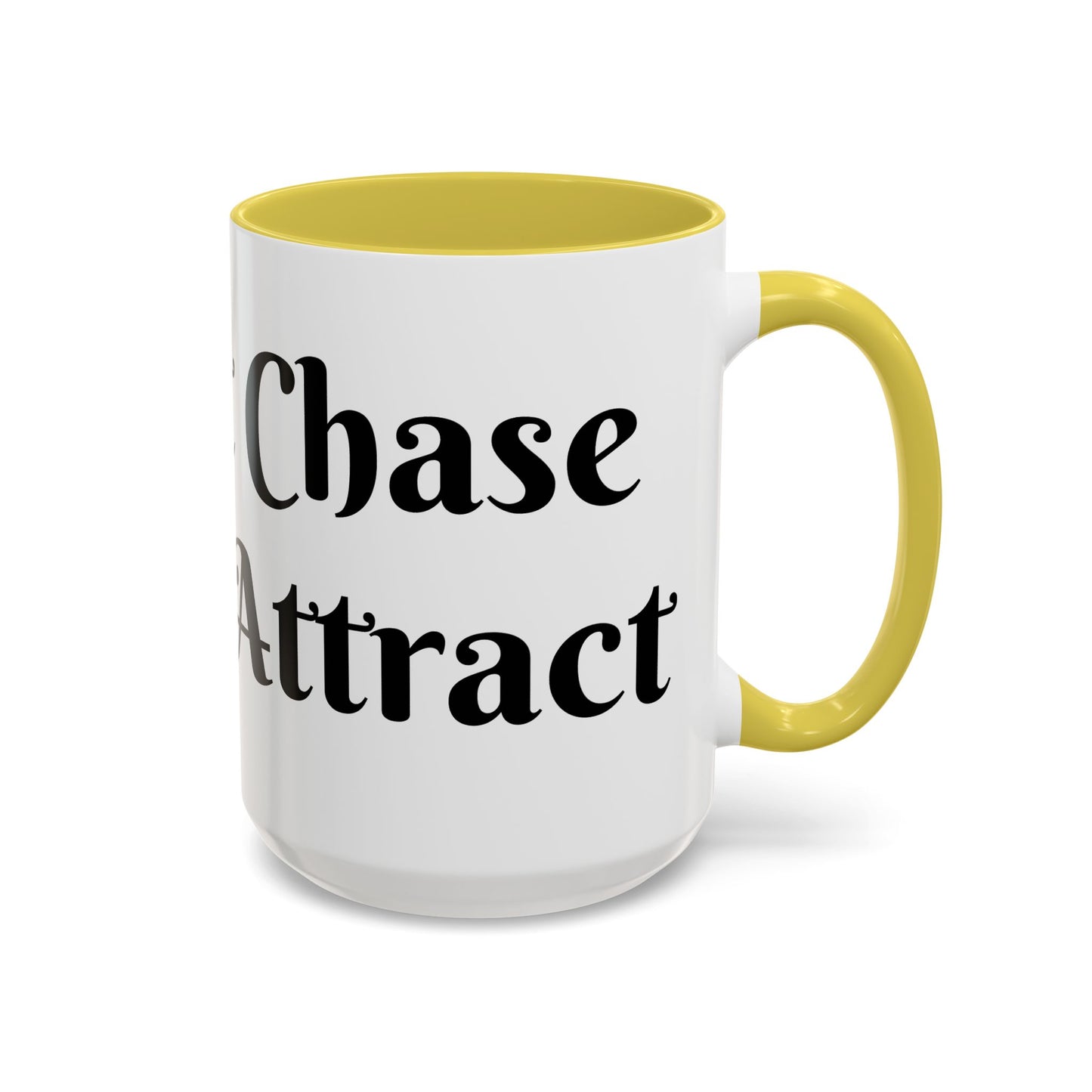 I Don't Chase I Sip & Attract Mug Perfect for Coffee Lovers
