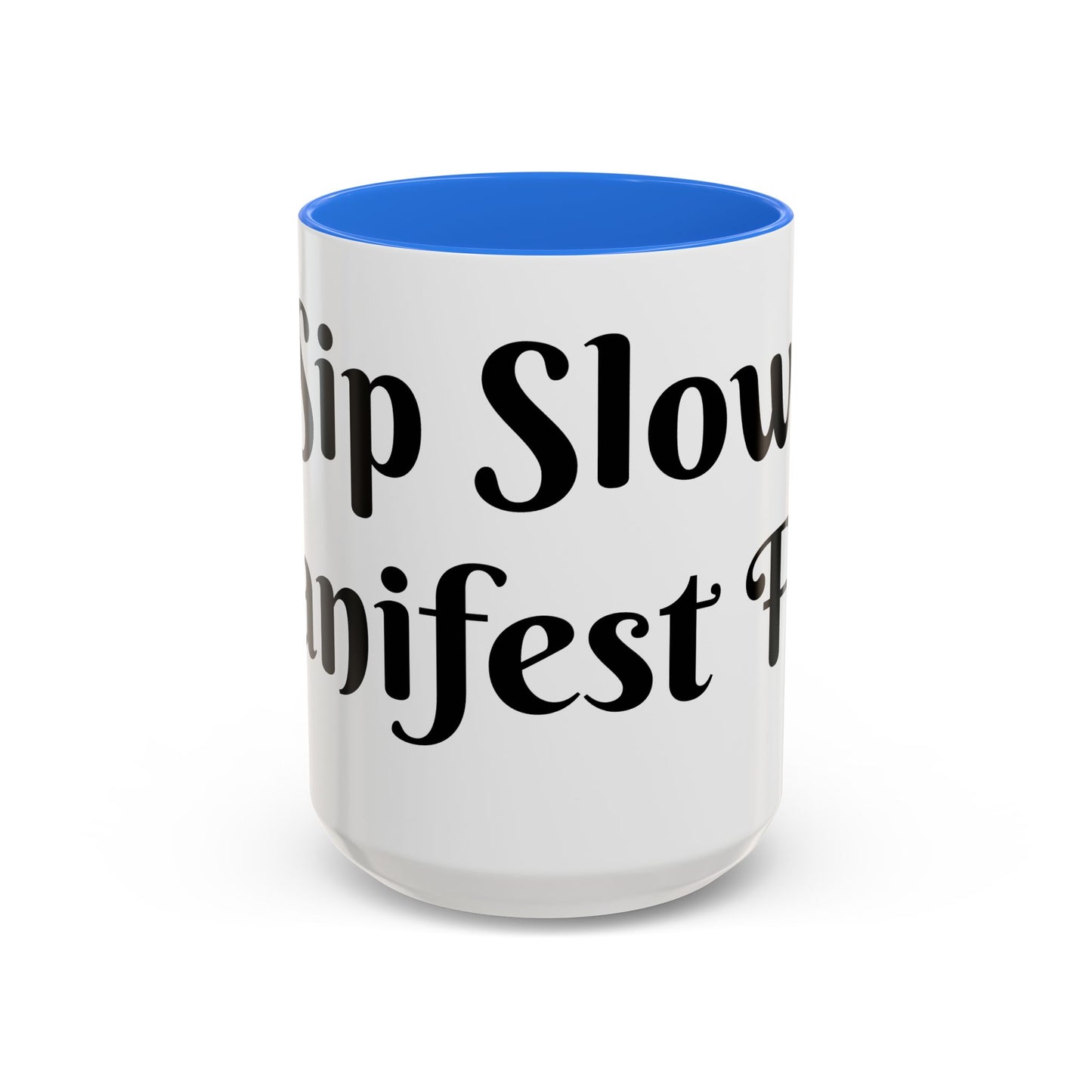 Sip Slow, Manifest Fast Mug Perfect for Coffee Lovers