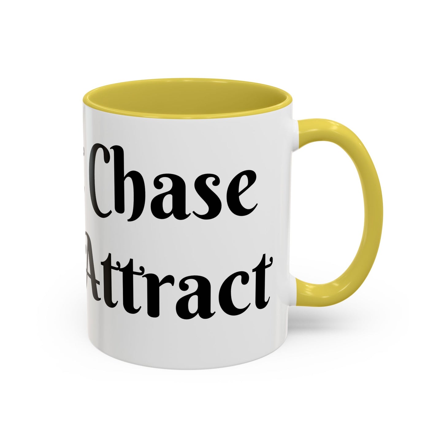 I Don't Chase I Sip & Attract Mug Perfect for Coffee Lovers