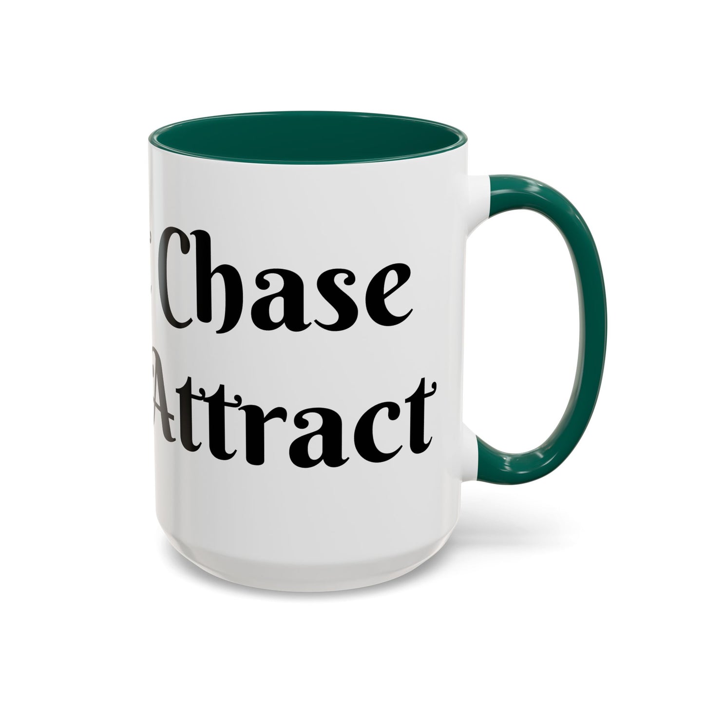 I Don't Chase I Sip & Attract Mug Perfect for Coffee Lovers