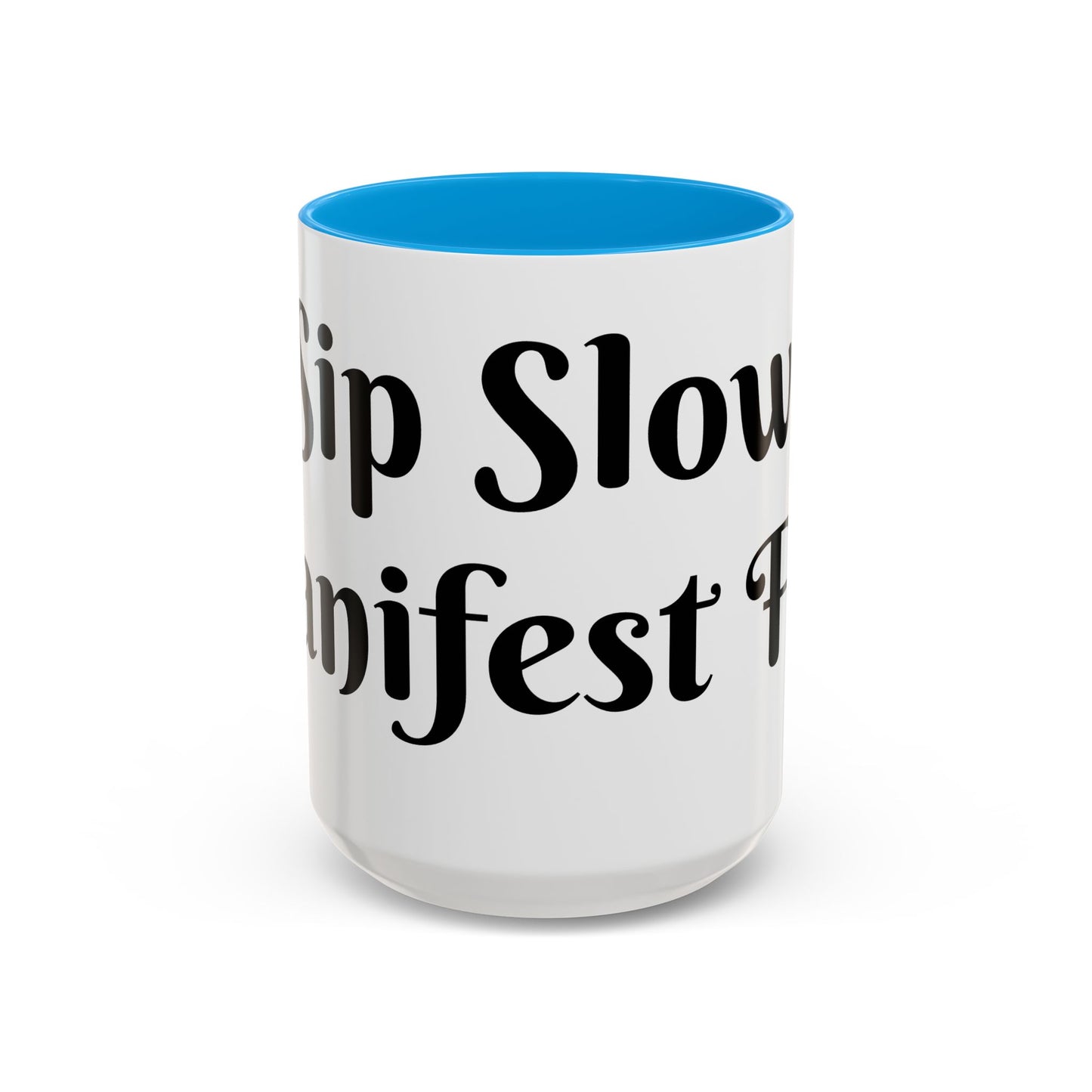 Sip Slow, Manifest Fast Mug Perfect for Coffee Lovers