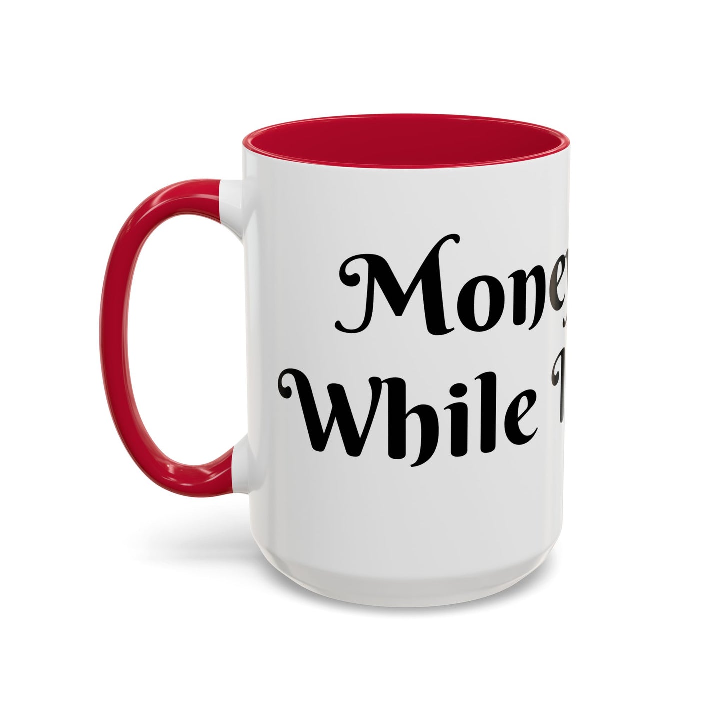 Money Flows While I Sip Slow Mug
