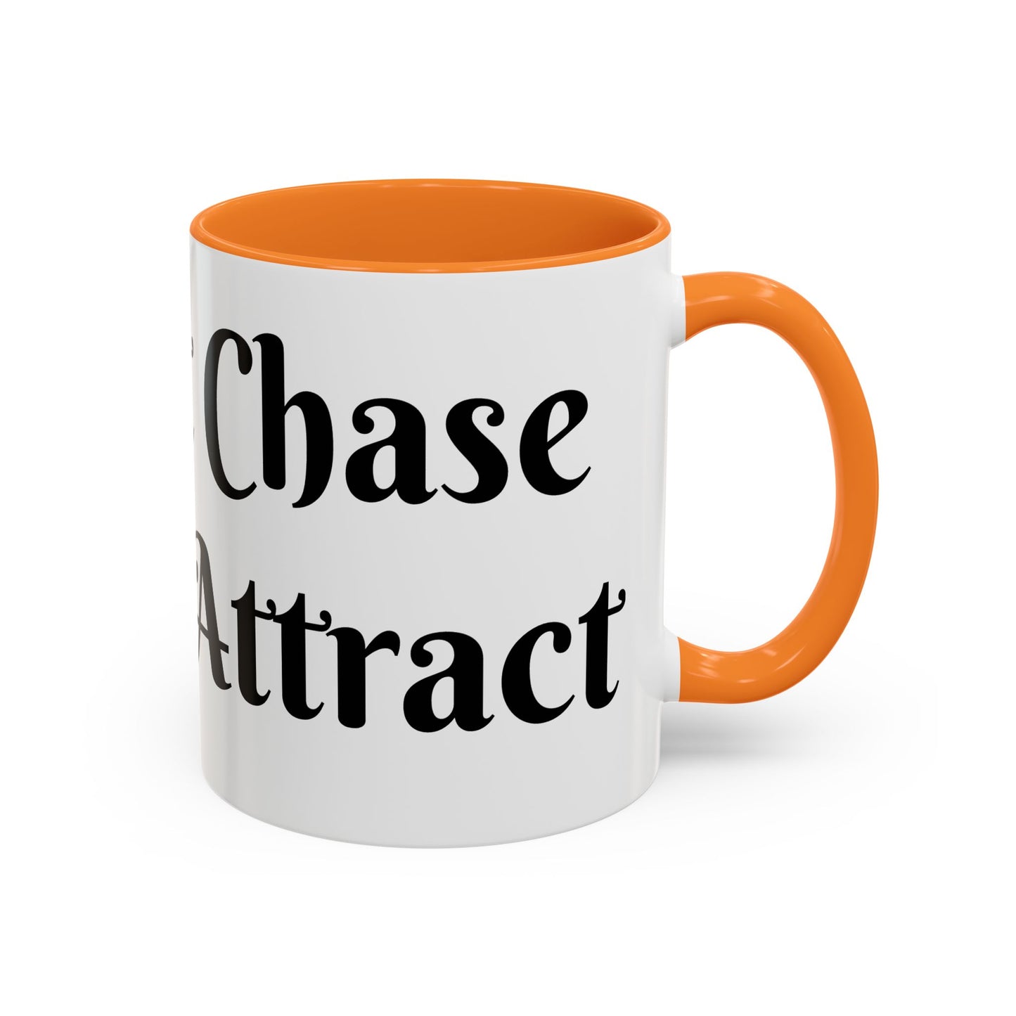 I Don't Chase I Sip & Attract Mug Perfect for Coffee Lovers