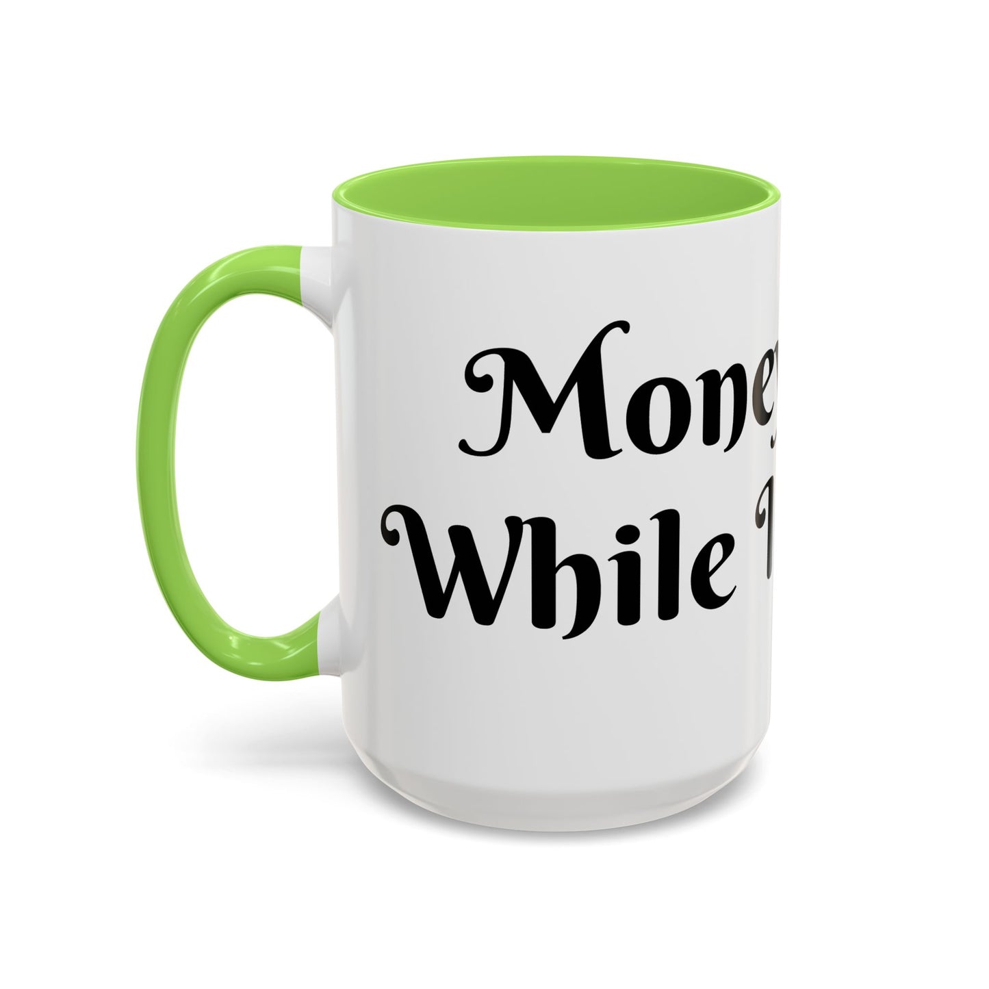 Money Flows While I Sip Slow Mug