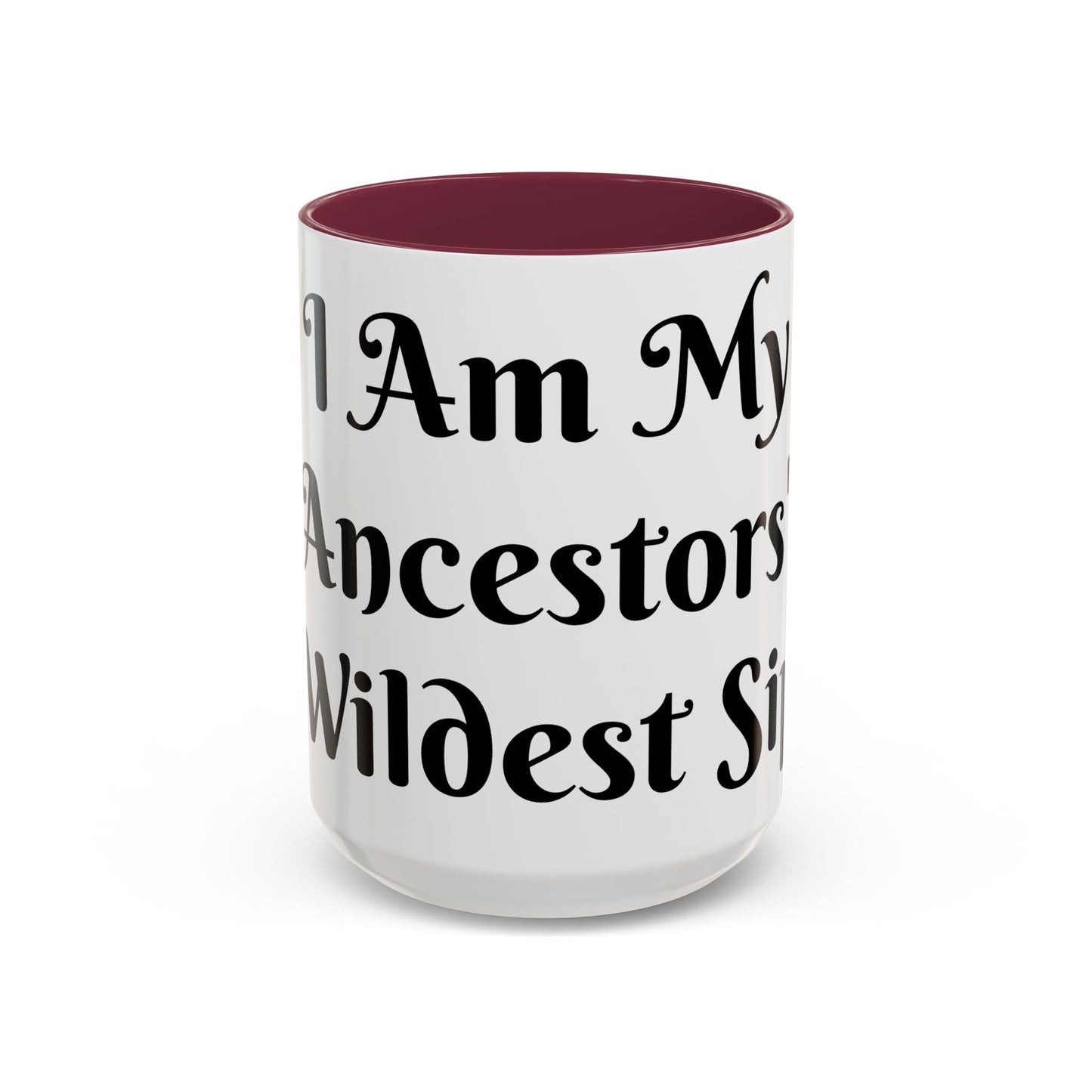 I Am My Ancestors' Wildest Sip, Coffee Cup, Gift for Her, Unique Kitchenware, Tea Mug, Motivational Drinkware