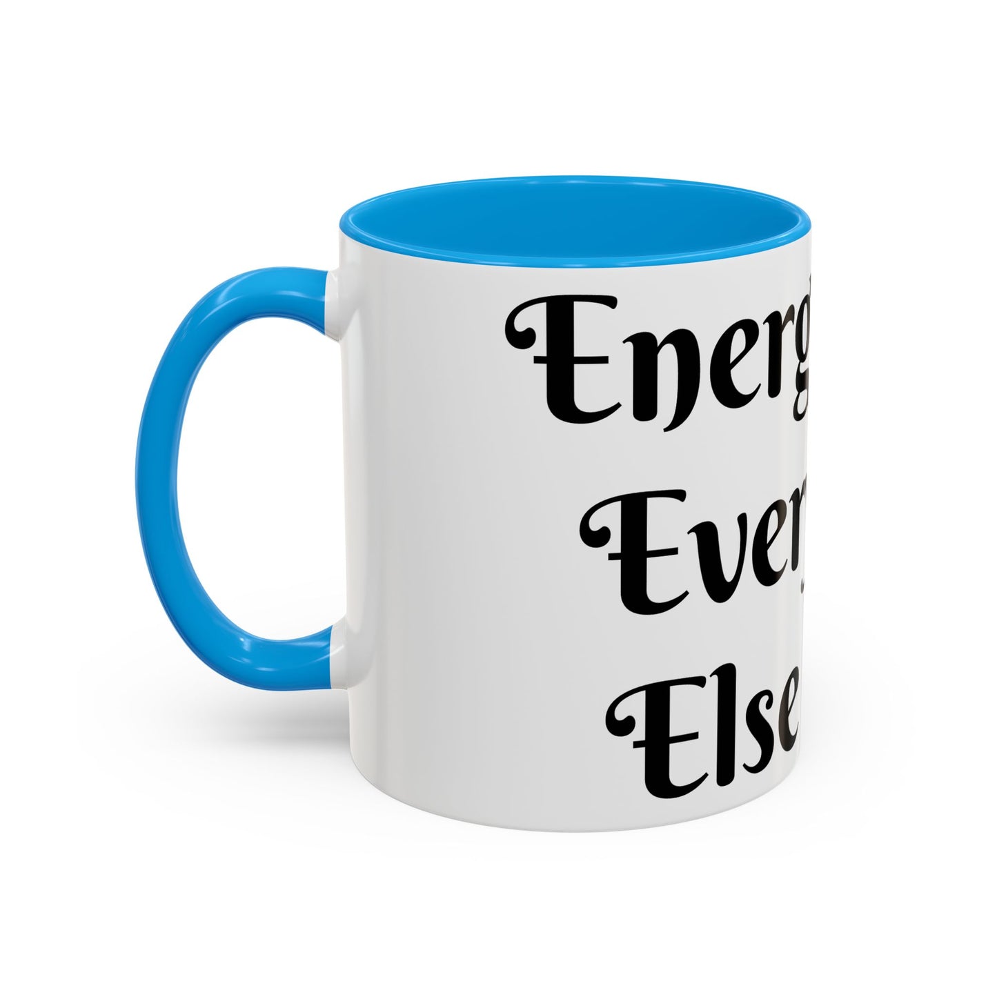 Energy First, Everything Else Later Mug Perfect for Coffee Lovers