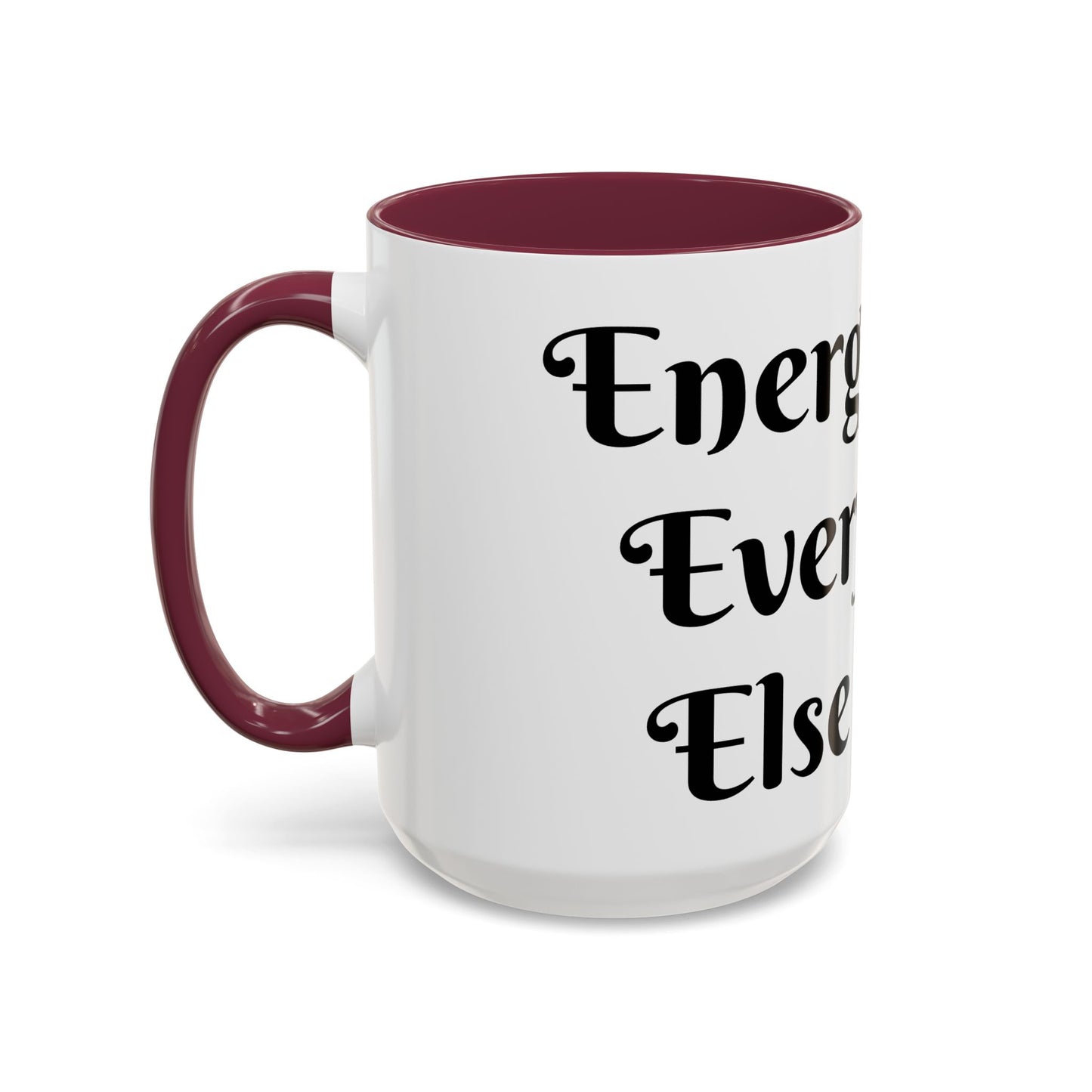 Energy First, Everything Else Later Mug Perfect for Coffee Lovers