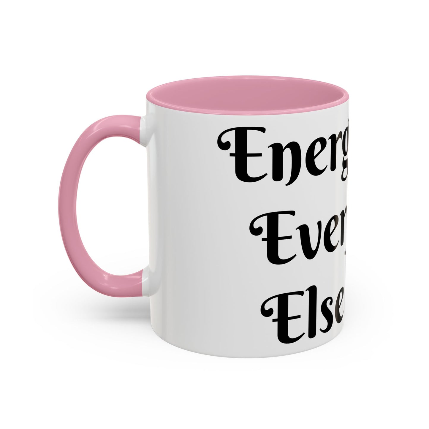 Energy First, Everything Else Later Mug Perfect for Coffee Lovers