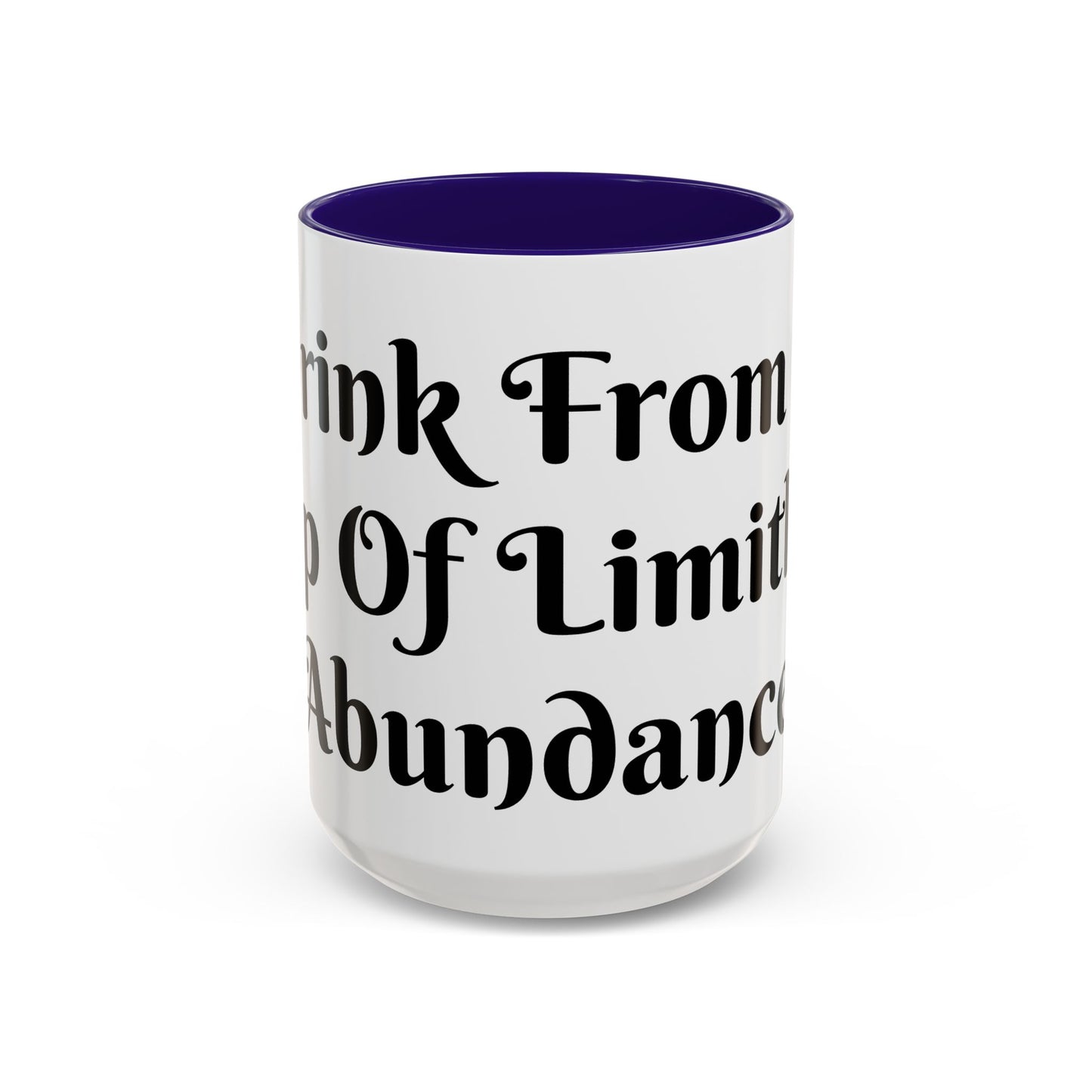 I Drink From The Cup of Limitless Abundance Mug Unique Gift for Coffee Lovers, Hot Chocolate Mugs, Fun Kitchen Decor, Birthday Presents