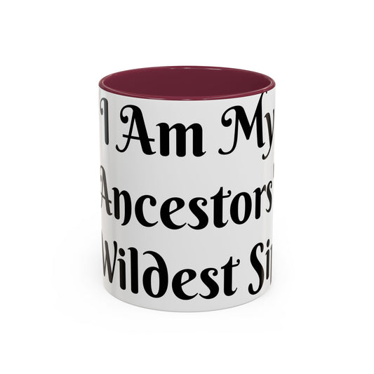 I Am My Ancestors' Wildest Sip, Coffee Cup, Gift for Her, Unique Kitchenware, Tea Mug, Motivational Drinkware