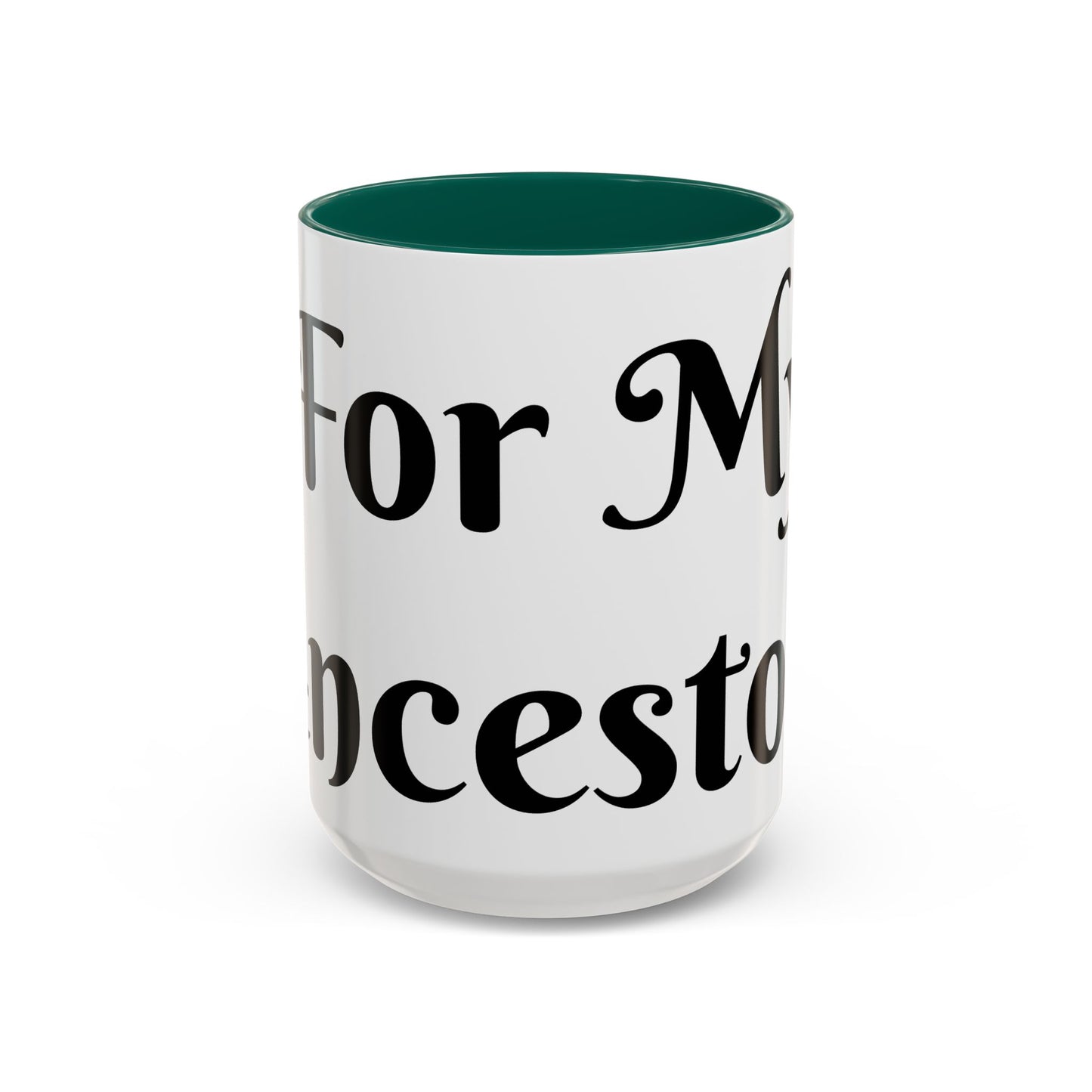 For My Ancestors Mug Unique Gift for Coffee Lovers, Birthday Presents