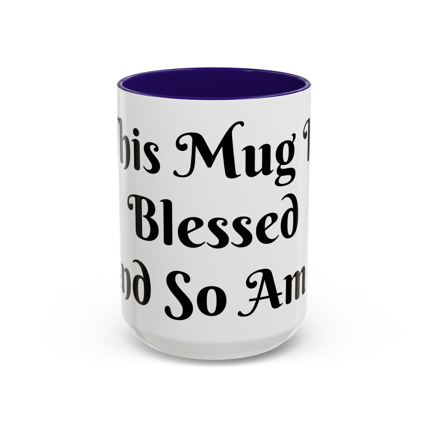 This Mug is Blessed and So Am I Mug Perfect for Coffee Lovers