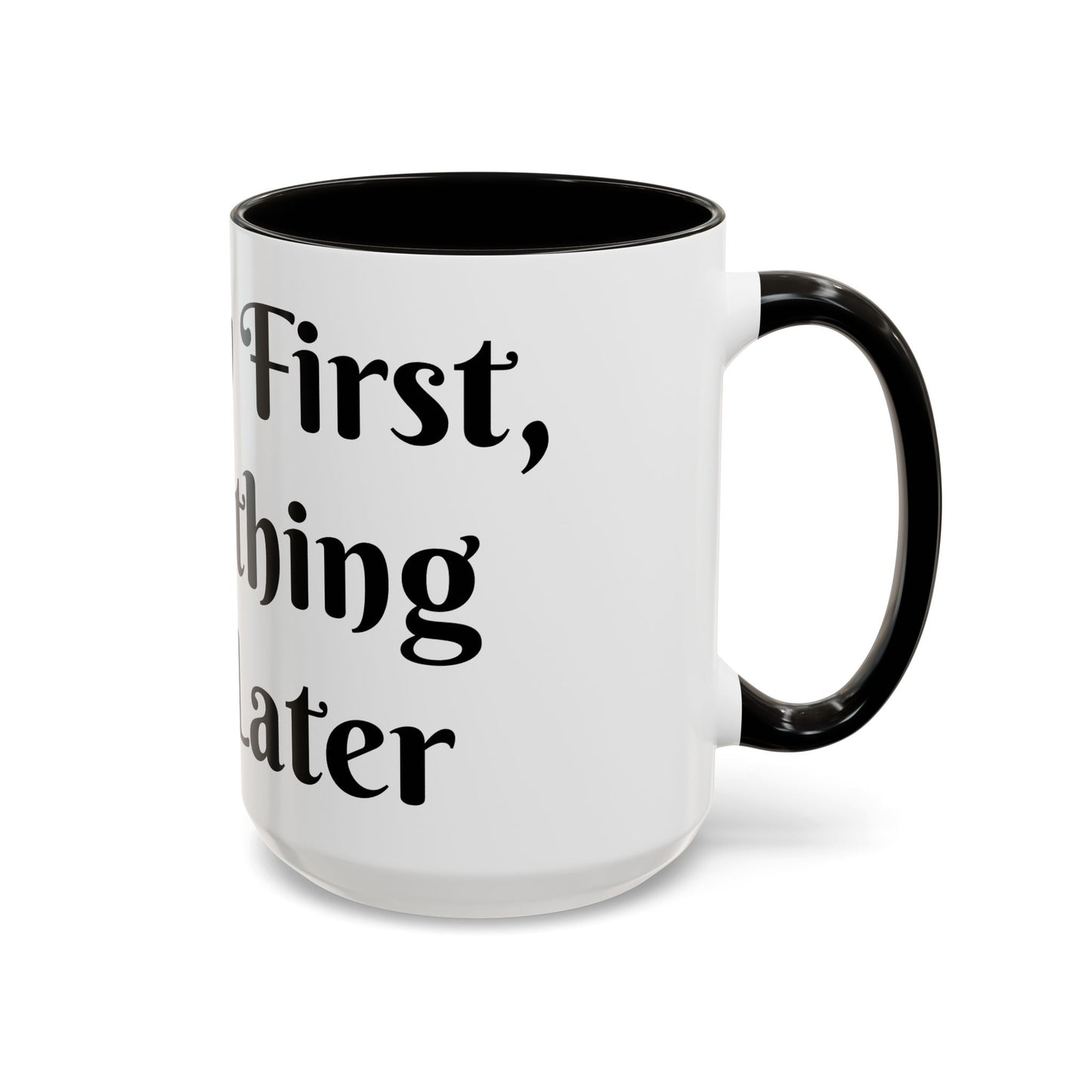 Energy First, Everything Else Later Mug Perfect for Coffee Lovers