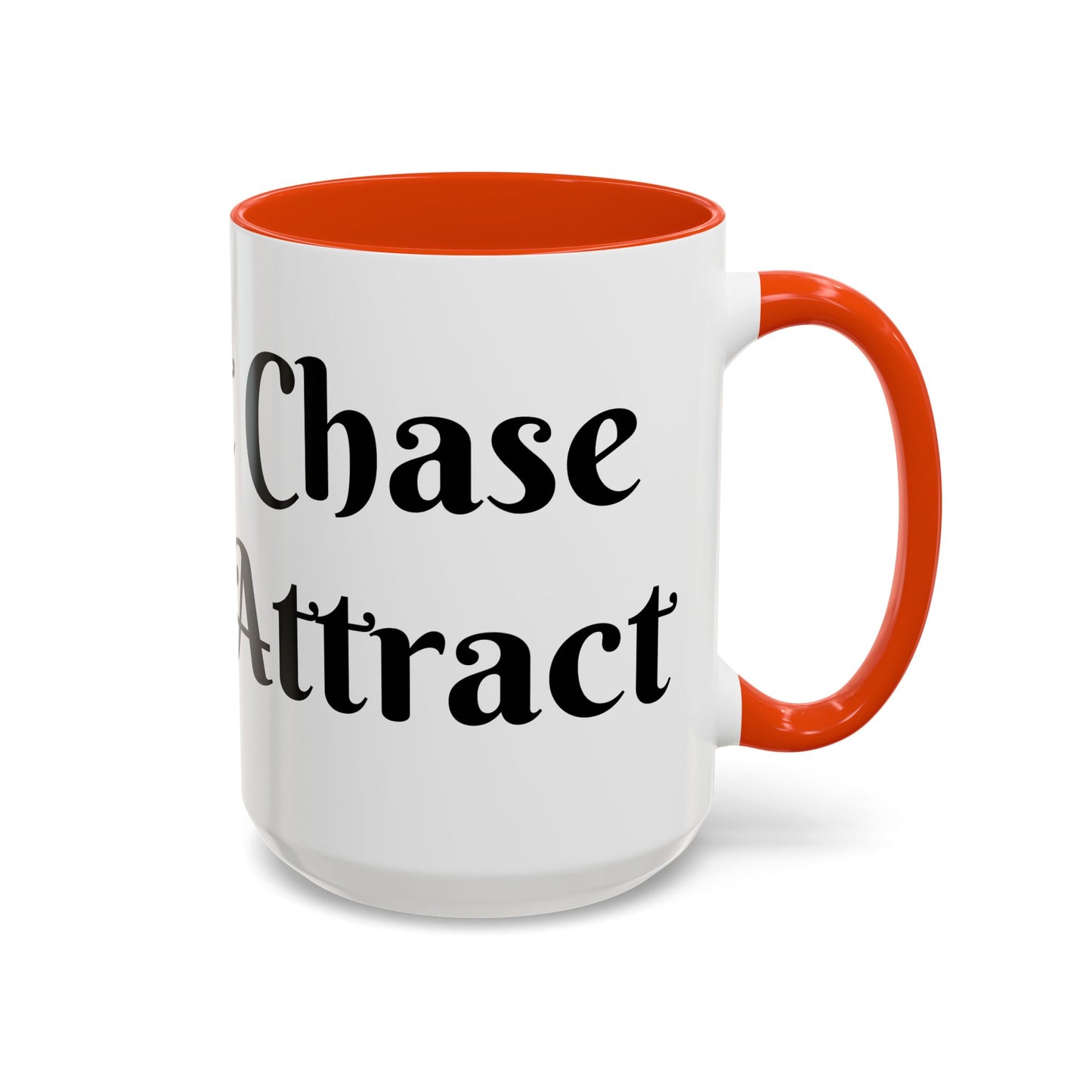 I Don't Chase I Sip & Attract Mug Perfect for Coffee Lovers