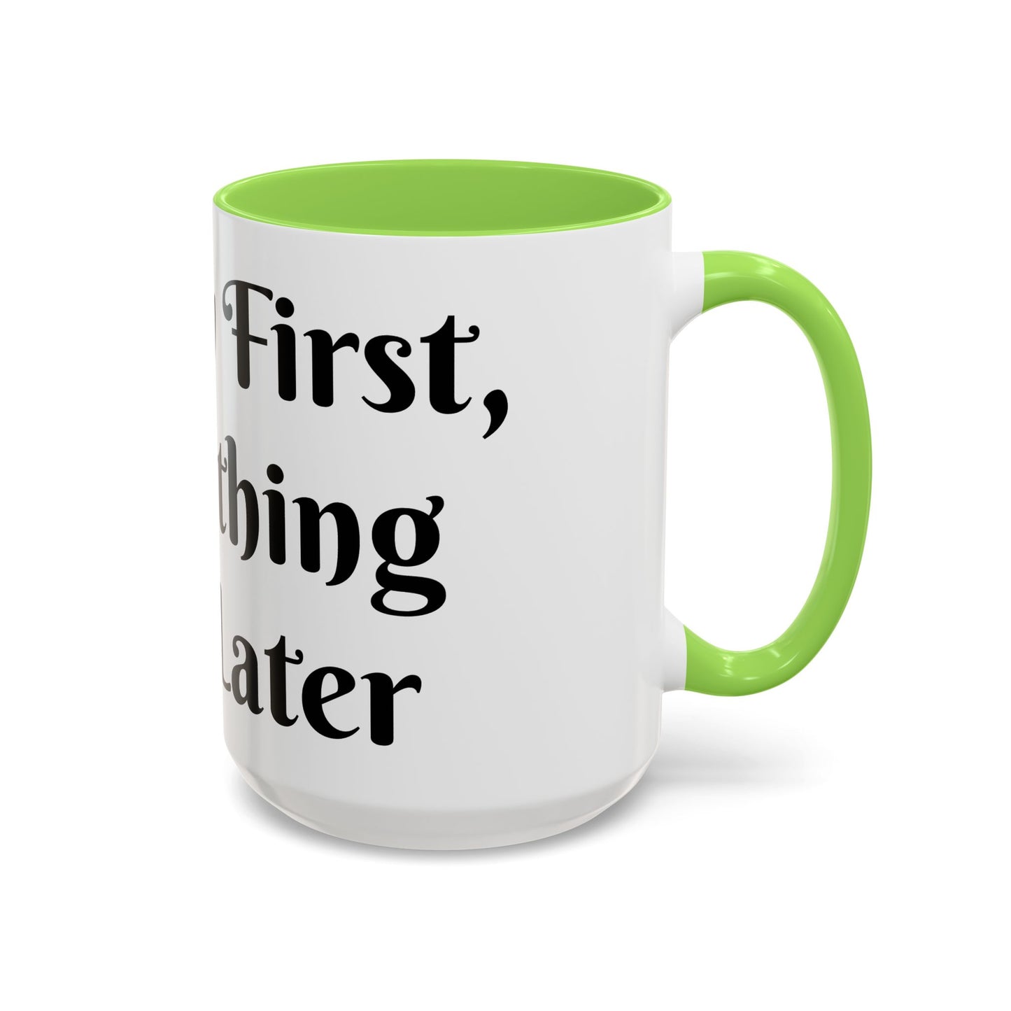 Energy First, Everything Else Later Mug Perfect for Coffee Lovers