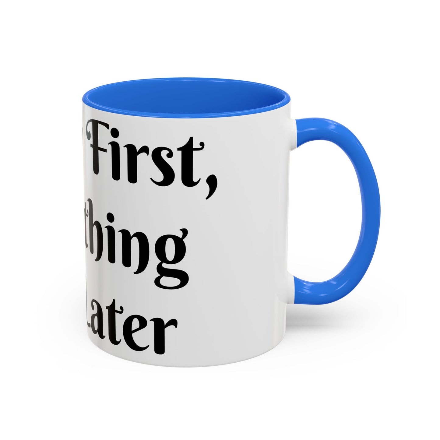 Energy First, Everything Else Later Mug Perfect for Coffee Lovers