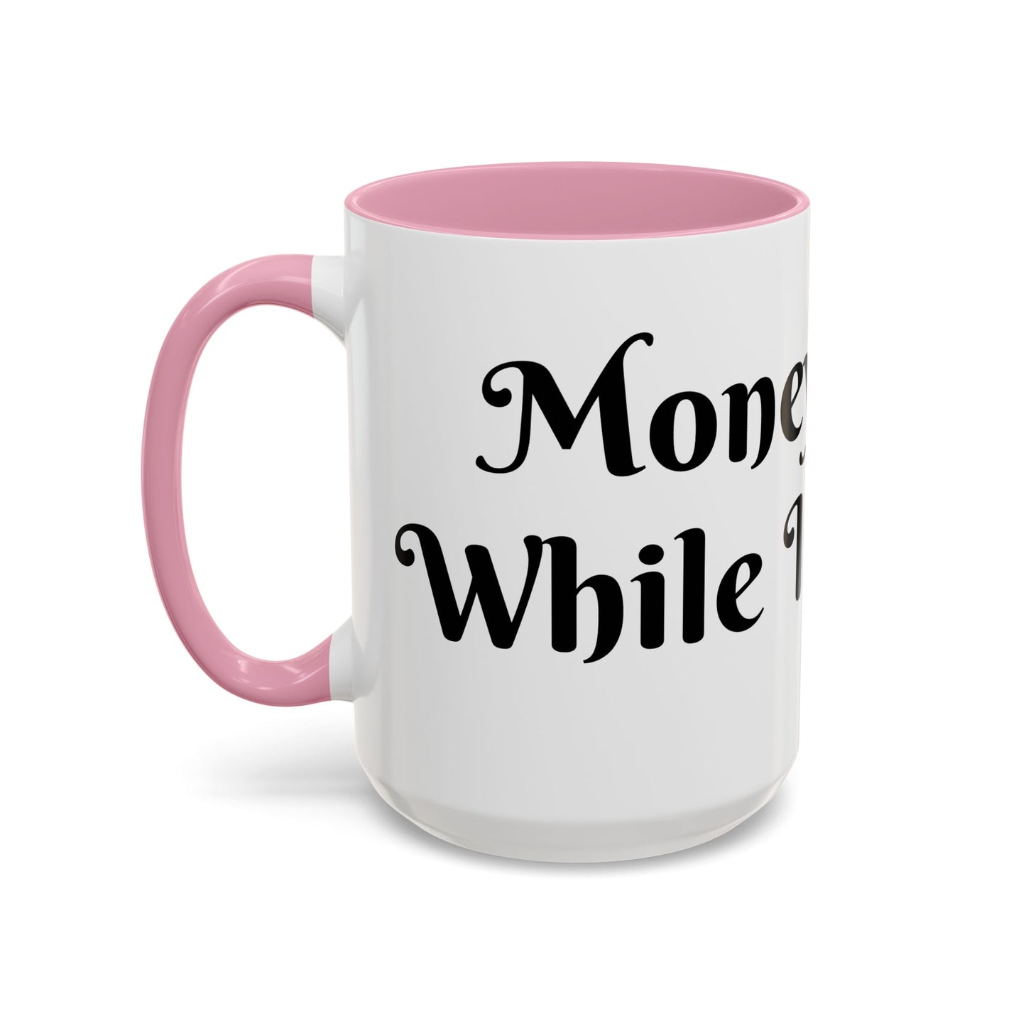 Money Flows While I Sip Slow Mug