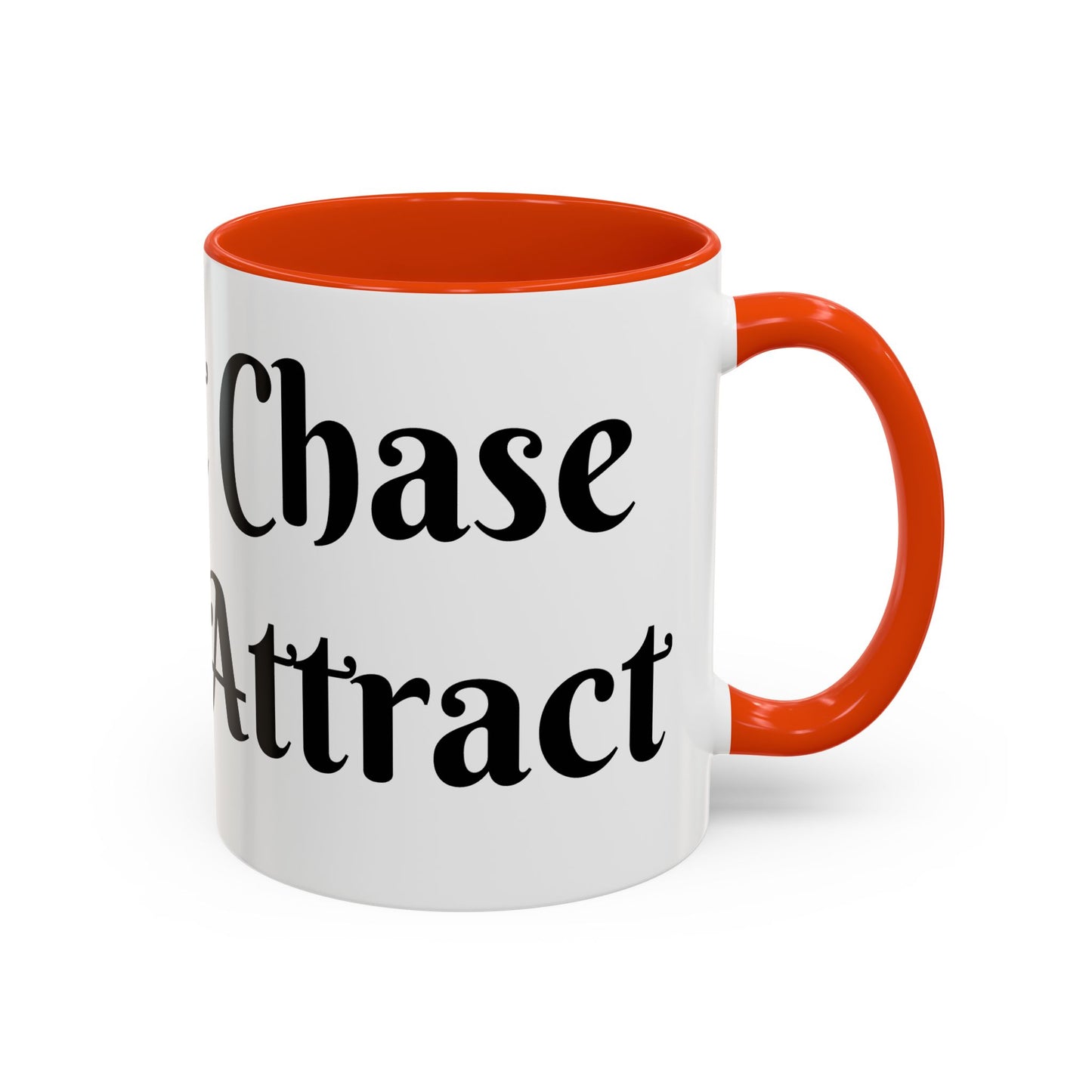 I Don't Chase I Sip & Attract Mug Perfect for Coffee Lovers