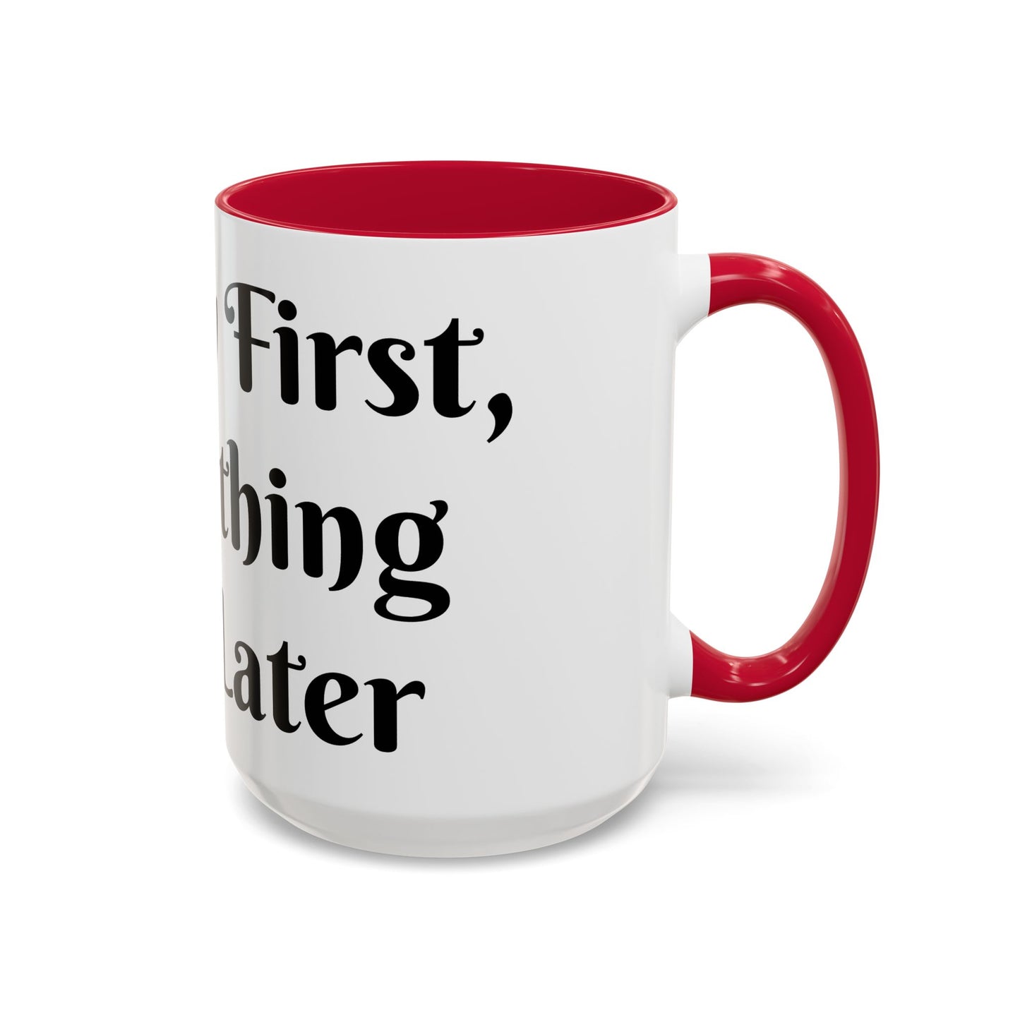 Energy First, Everything Else Later Mug Perfect for Coffee Lovers