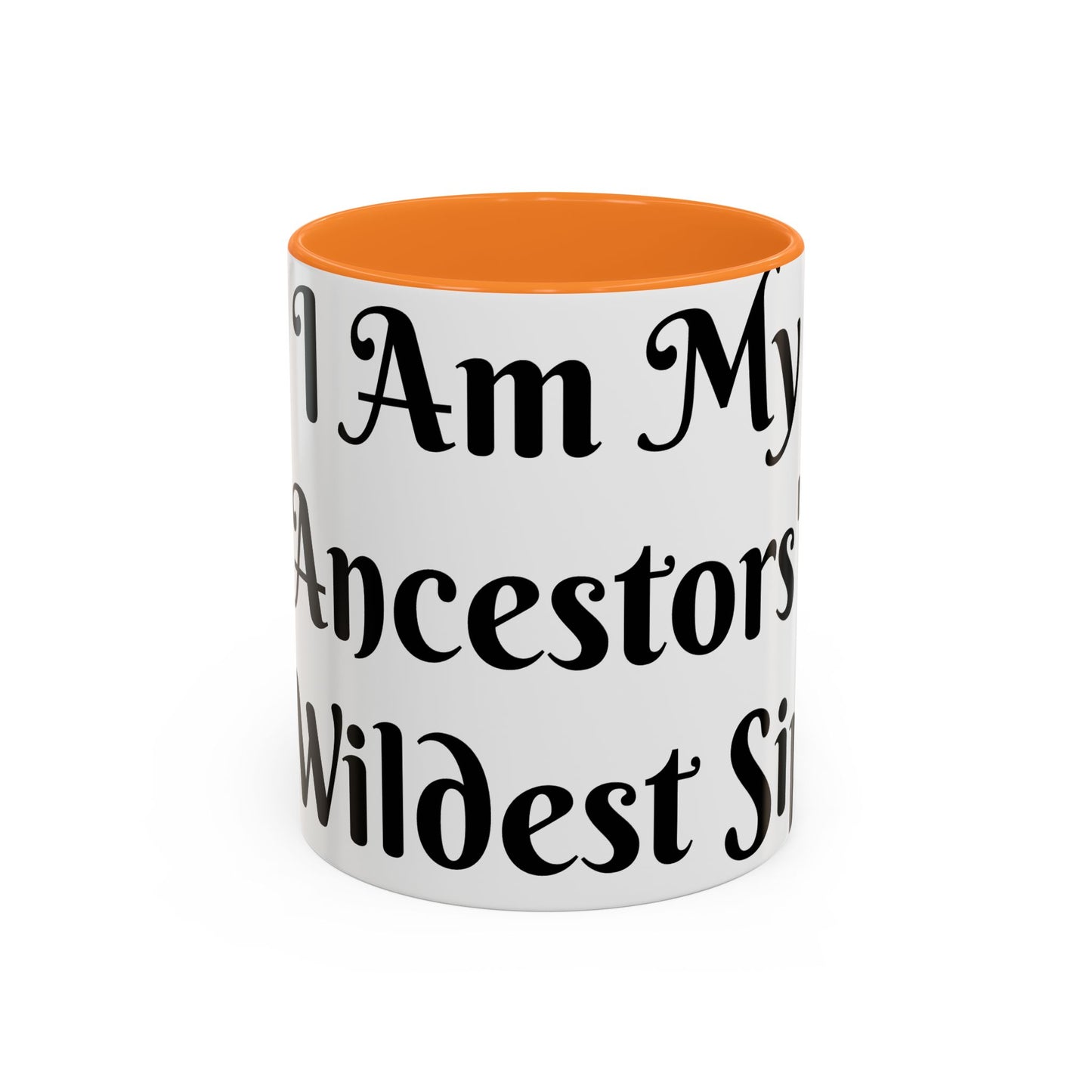 I Am My Ancestors' Wildest Sip, Coffee Cup, Gift for Her, Unique Kitchenware, Tea Mug, Motivational Drinkware